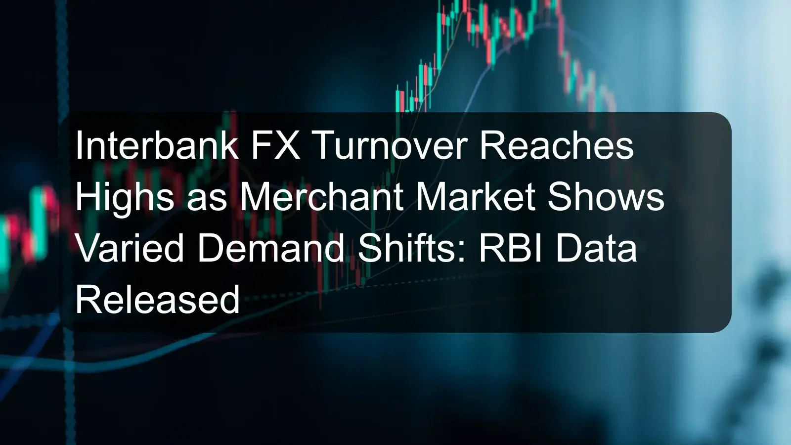 Interbank FX Turnover Reaches Highs as Merchant Market Shows Varied Demand Shifts: RBI Data Released