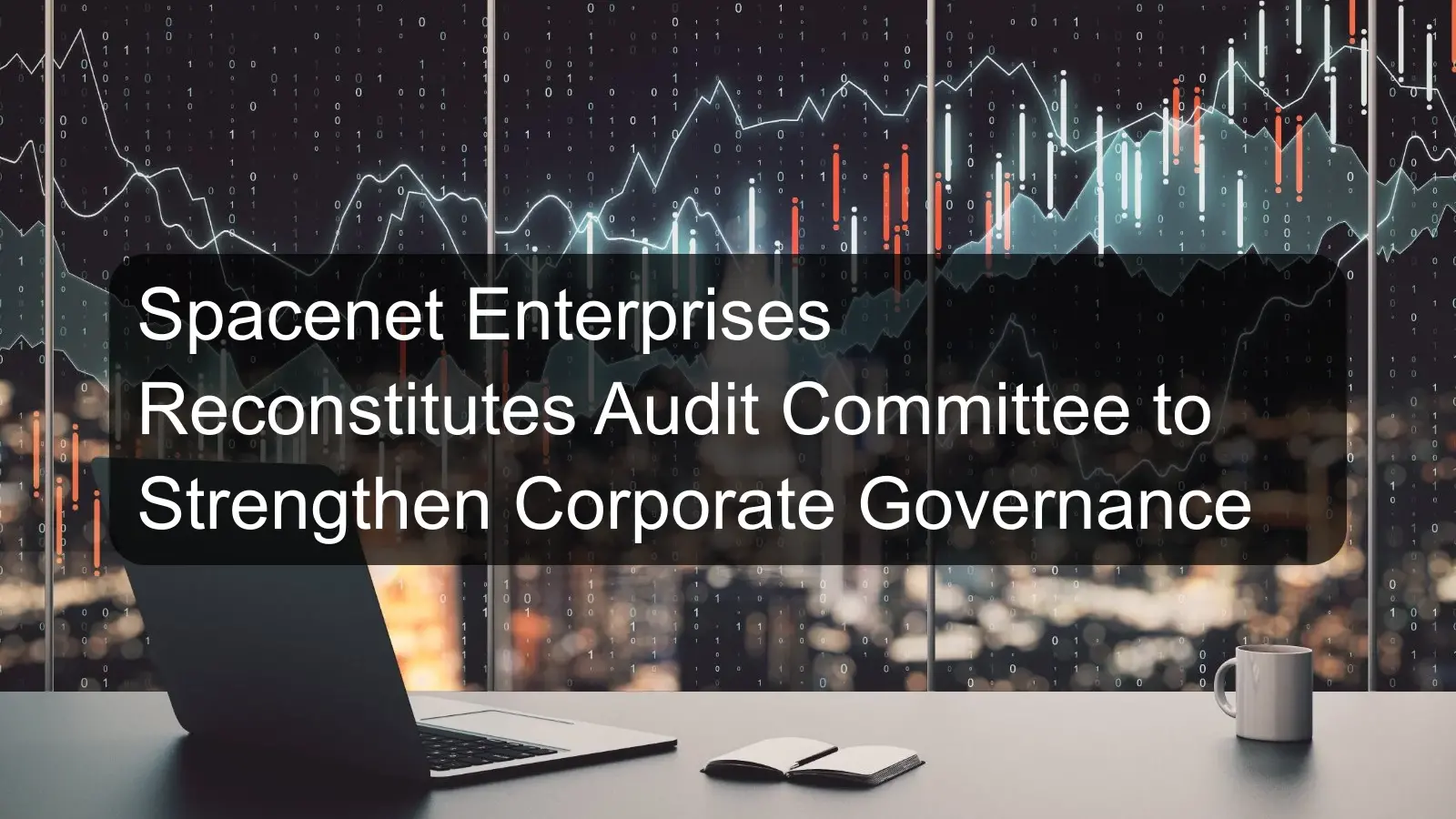 Spacenet Enterprises Reconstitutes Audit Committee to Strengthen Corporate Governance Spacenet Enterprises Reconstitutes Audit Committee to Strengthen Corporate Governance