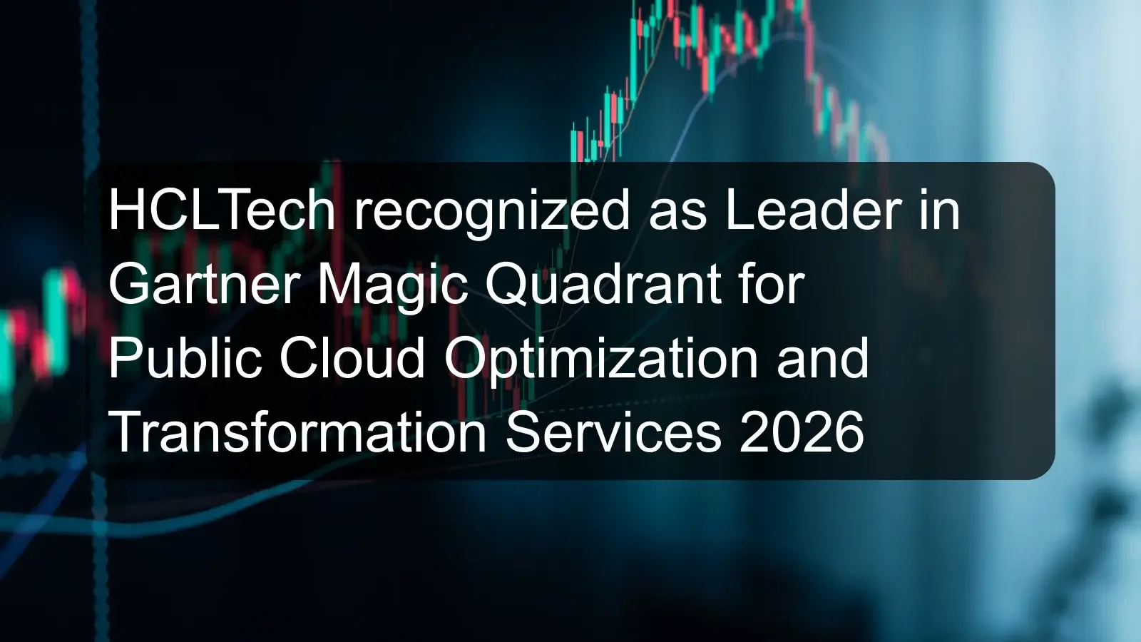 HCLTech recognized as Leader in Gartner Magic Quadrant for Public Cloud Optimization and Transformation Services 2026 HCLTech recognized as Leader in Gartner Magic Quadrant for Public Cloud Optimization and Transformation Services 2026