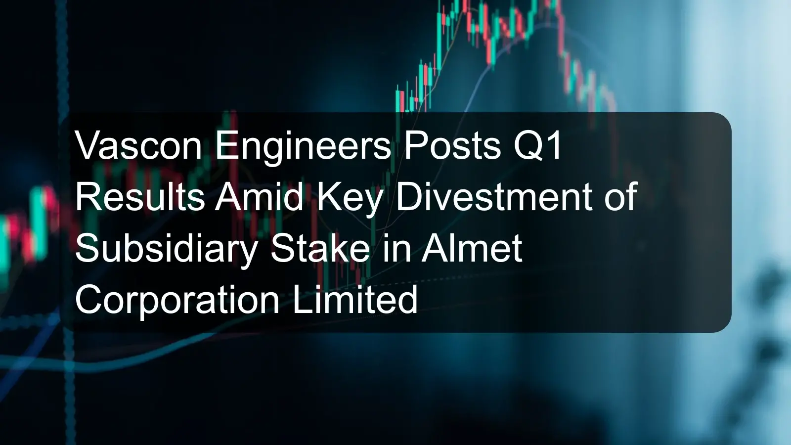 Vascon Engineers Posts Q1 Results Amid Key Divestment of Subsidiary Stake in Almet Corporation Limited Vascon Engineers Posts Q1 Results Amid Key Divestment of Subsidiary Stake in Almet Corporation Limited