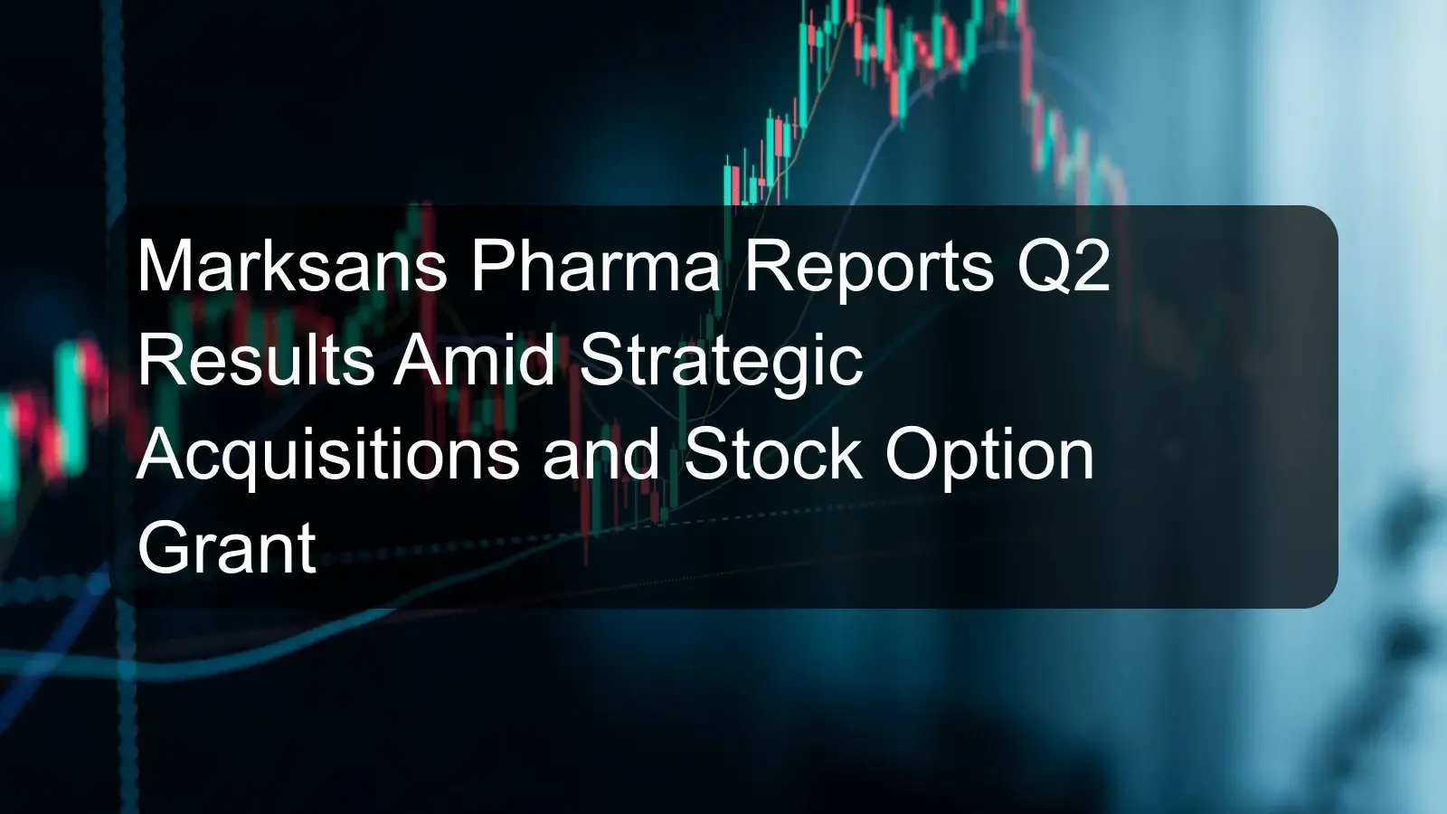 Marksans Pharma Reports Q2 Results Amid Strategic Acquisitions and Stock Option Grant Marksans Pharma Reports Q2 Results Amid Strategic Acquisitions and Stock Option Grant