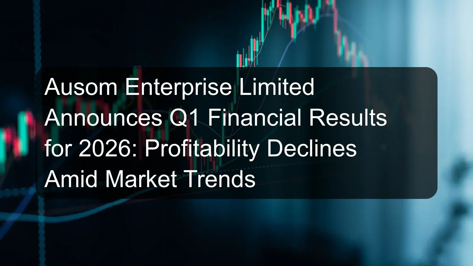 Ausom Enterprise Limited Announces Q1 Financial Results for 2026: Profitability Declines Amid Market Trends Ausom Enterprise Limited Announces Q1 Financial Results for 2026: Profitability Declines Amid Market Trends