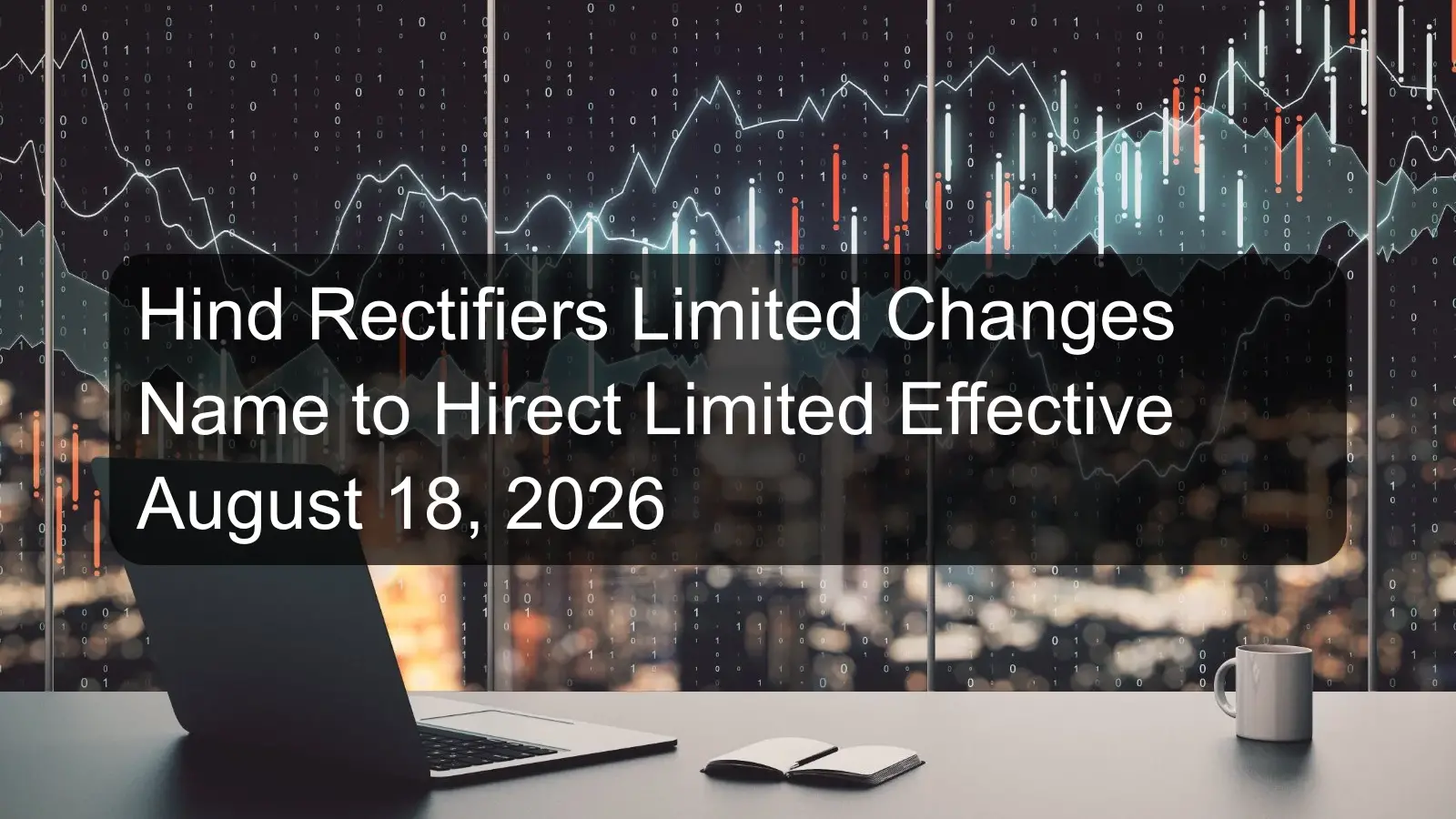 Hind Rectifiers Limited Changes Name to Hirect Limited Effective August 18, 2026