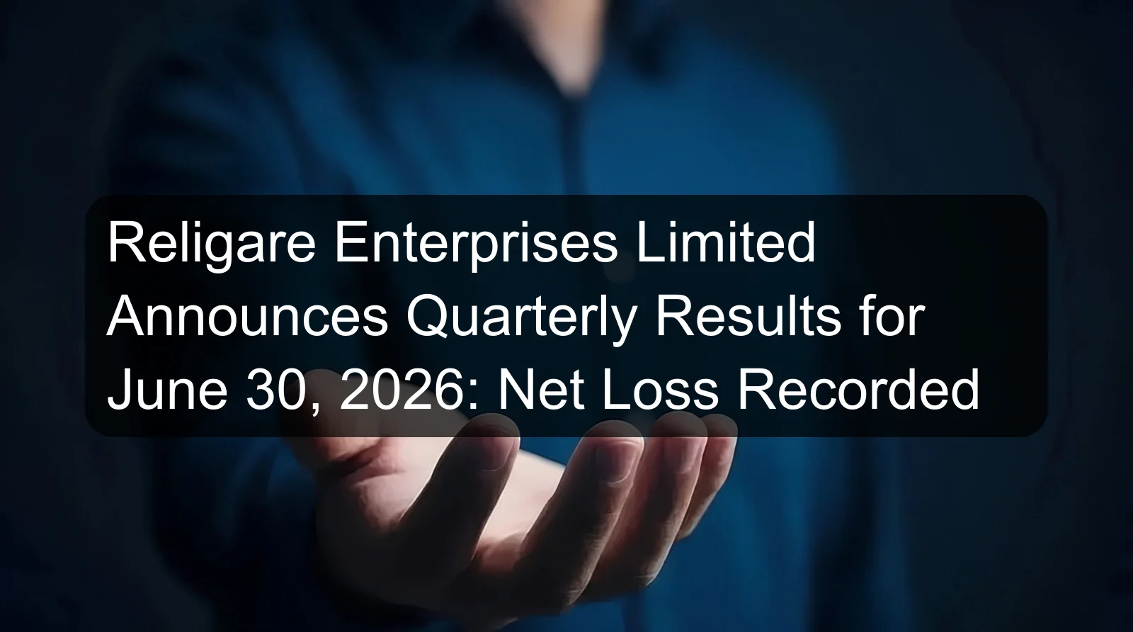 Religare Enterprises Limited Announces Quarterly Results for June 30, 2026: Net Loss Recorded Religare Enterprises Limited Announces Quarterly Results for June 30, 2026: Net Loss Recorded
