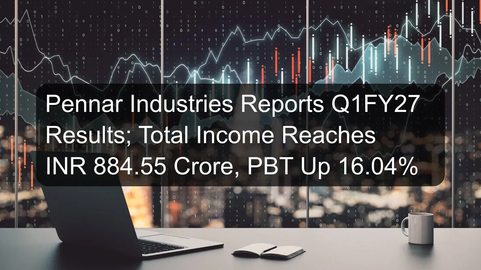 Pennar Industries Reports Q1FY27 Results; Total Income Reaches INR 884.55 Crore, PBT Up 16.04%