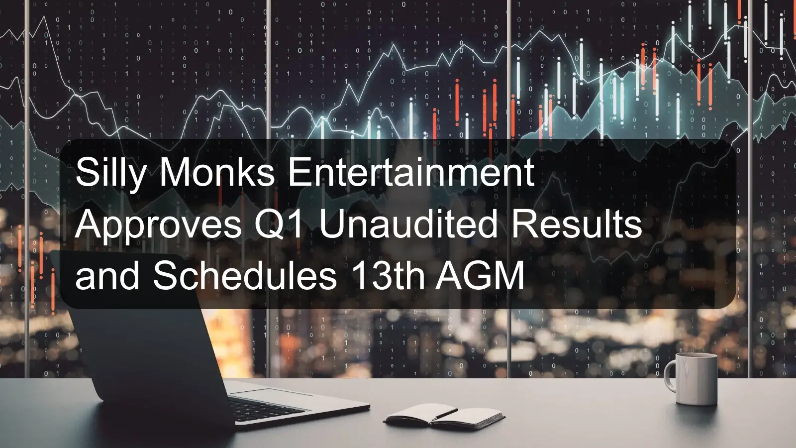 Silly Monks Entertainment Approves Q1 Unaudited Results and Schedules 13th AGM
