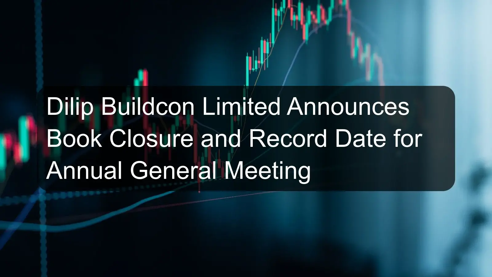 Dilip Buildcon Limited Announces Book Closure and Record Date for Annual General Meeting