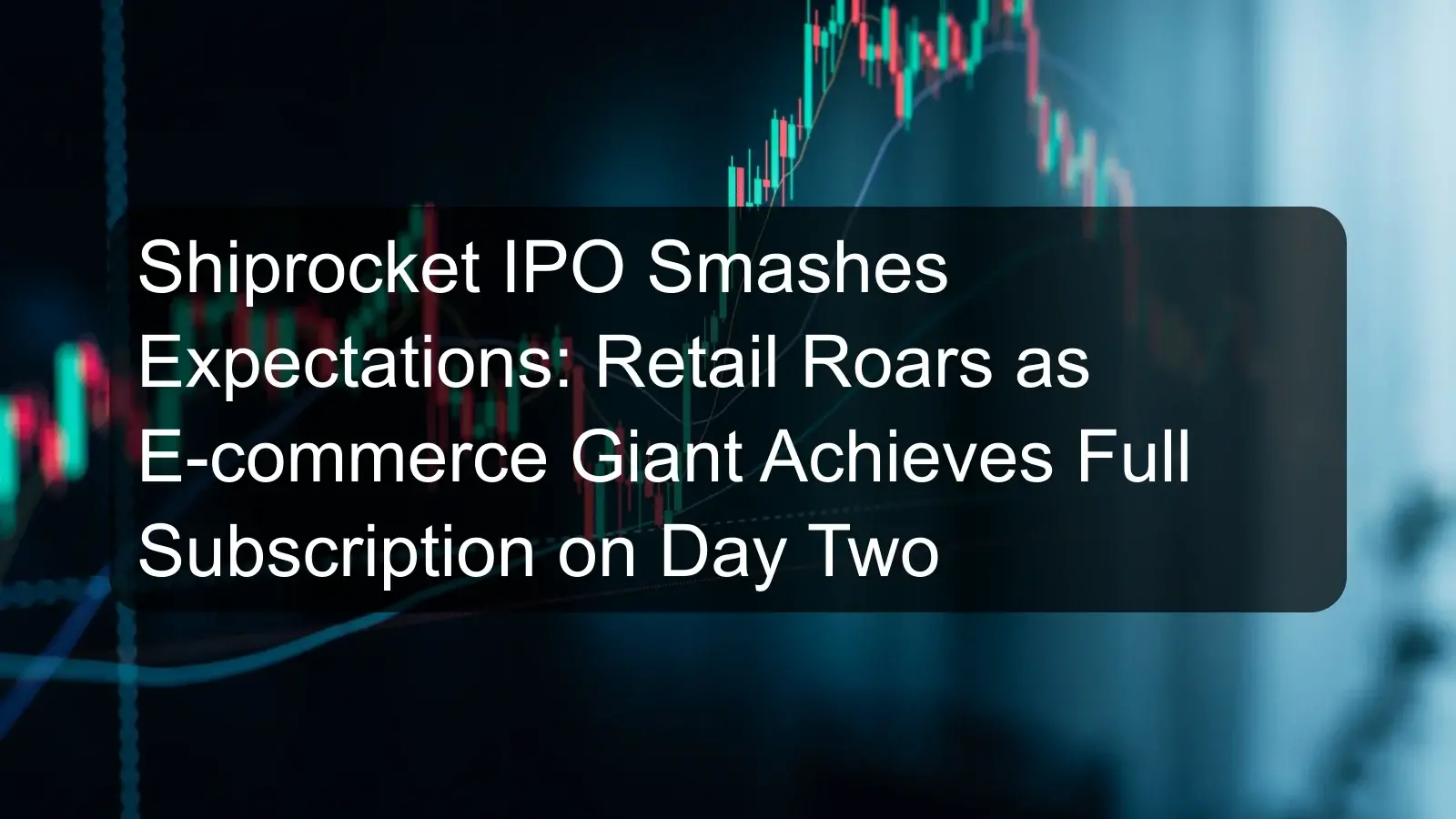 Shiprocket IPO Smashes Expectations: Retail Roars as E-commerce Giant Achieves Full Subscription on Day Two Shiprocket IPO Smashes Expectations: Retail Roars as E-commerce Giant Achieves Full Subscription on Day Two