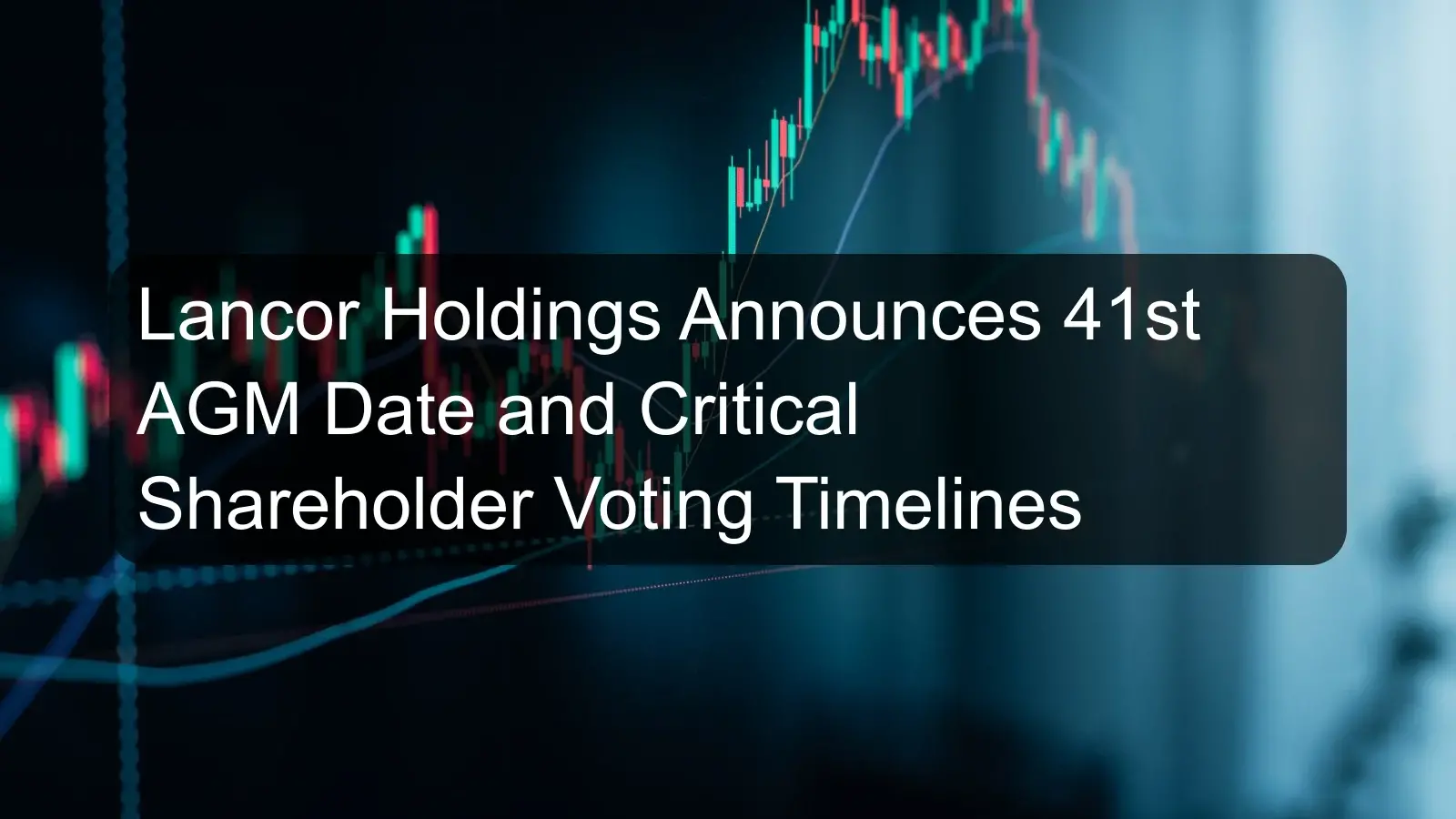 Lancor Holdings Announces 41st AGM Date and Critical Shareholder Voting Timelines