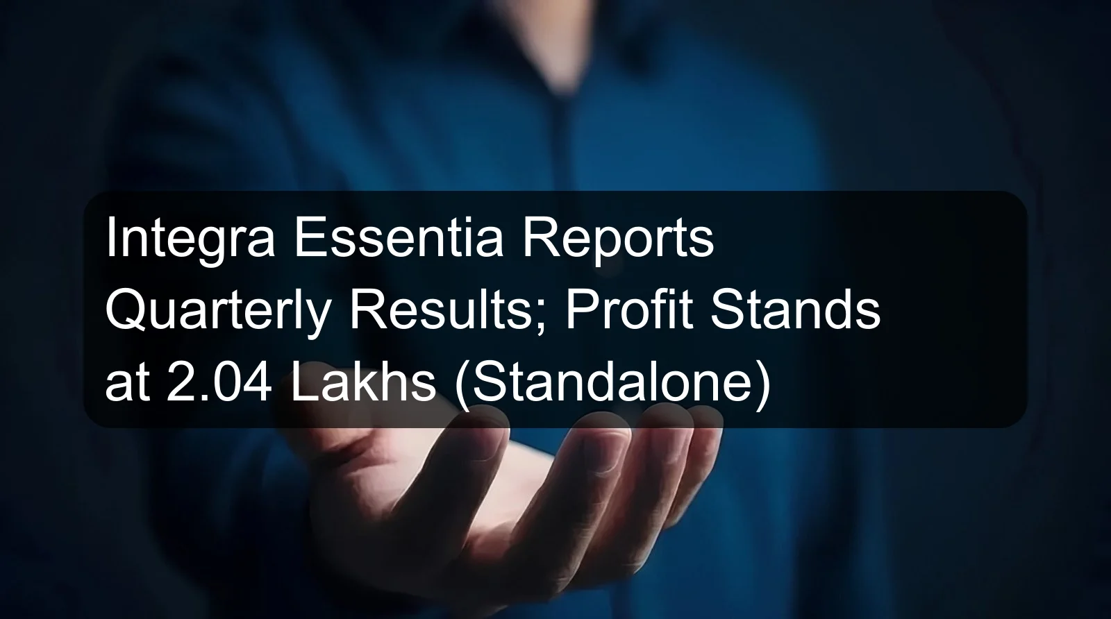 Integra Essentia Reports Quarterly Results; Profit Stands at 2.04 Lakhs (Standalone)