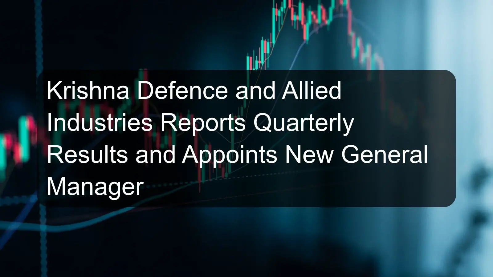 Krishna Defence and Allied Industries Reports Quarterly Results and Appoints New General Manager