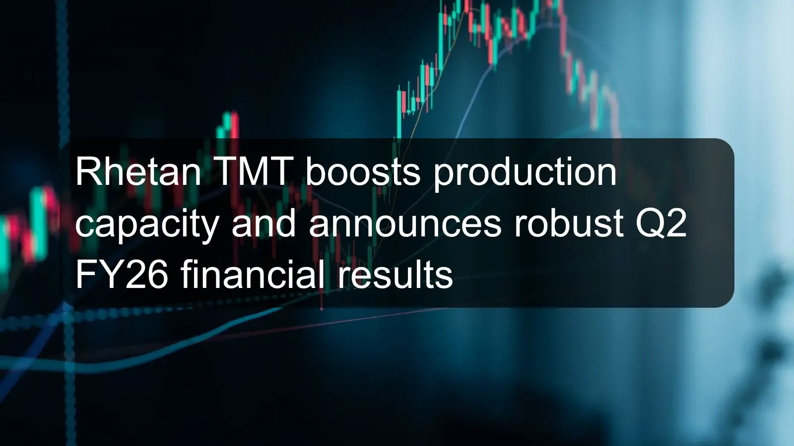 Rhetan TMT boosts production capacity and announces robust Q2 FY26 financial results