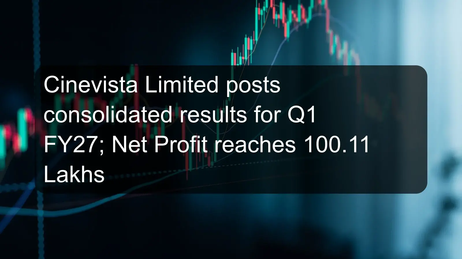 Cinevista Limited posts consolidated results for Q1 FY27; Net Profit reaches 100.11 Lakhs Cinevista Limited posts consolidated results for Q1 FY27; Net Profit reaches 100.11 Lakhs