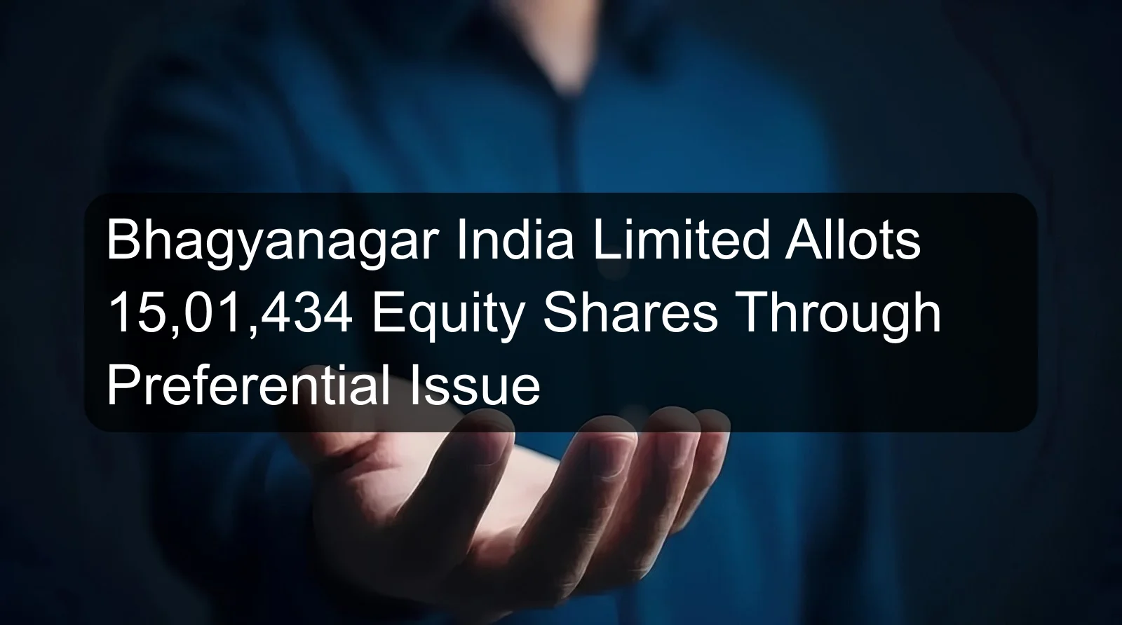 Bhagyanagar India Limited Allots 15,01,434 Equity Shares Through Preferential Issue