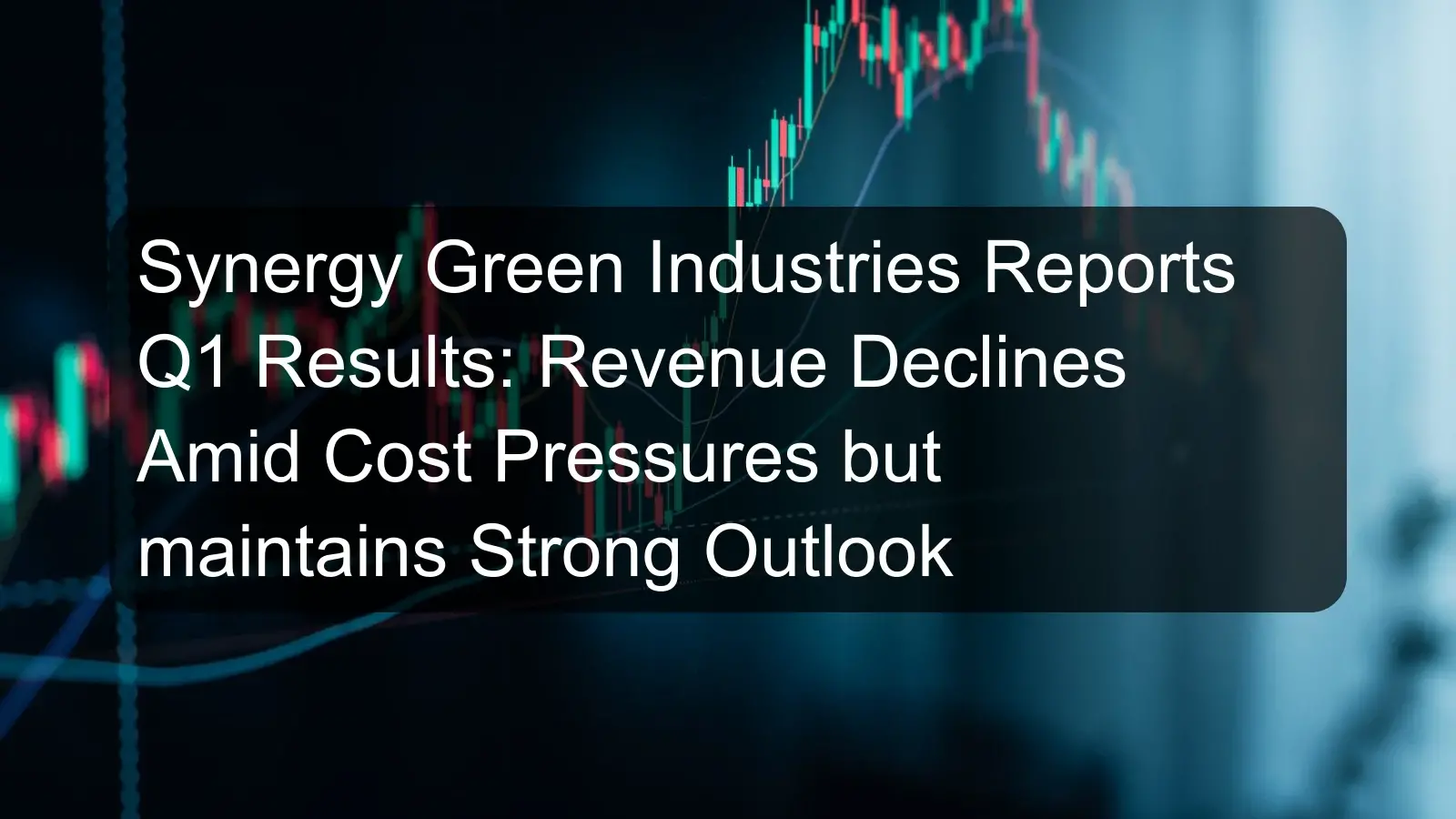 Synergy Green Industries Reports Q1 Results: Revenue Declines Amid Cost Pressures but maintains Strong Outlook Synergy Green Industries Reports Q1 Results: Revenue Declines Amid Cost Pressures but maintains Strong Outlook