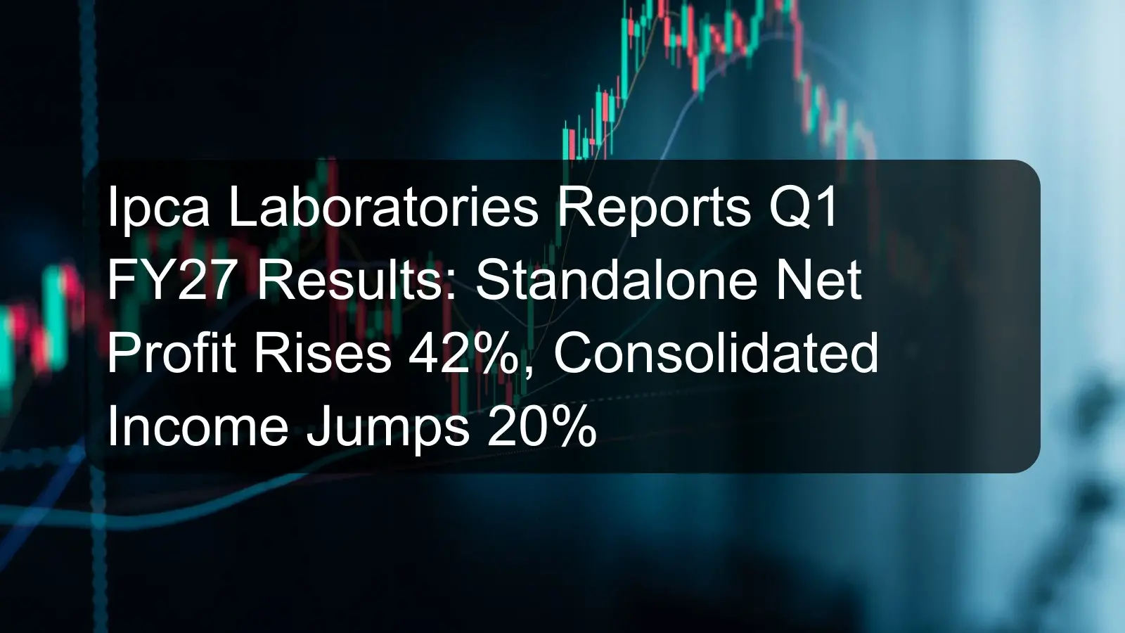 Ipca Laboratories Reports Q1 FY27 Results: Standalone Net Profit Rises 42%, Consolidated Income Jumps 20% Ipca Laboratories Reports Q1 FY27 Results: Standalone Net Profit Rises 42%, Consolidated Income Jumps 20%
