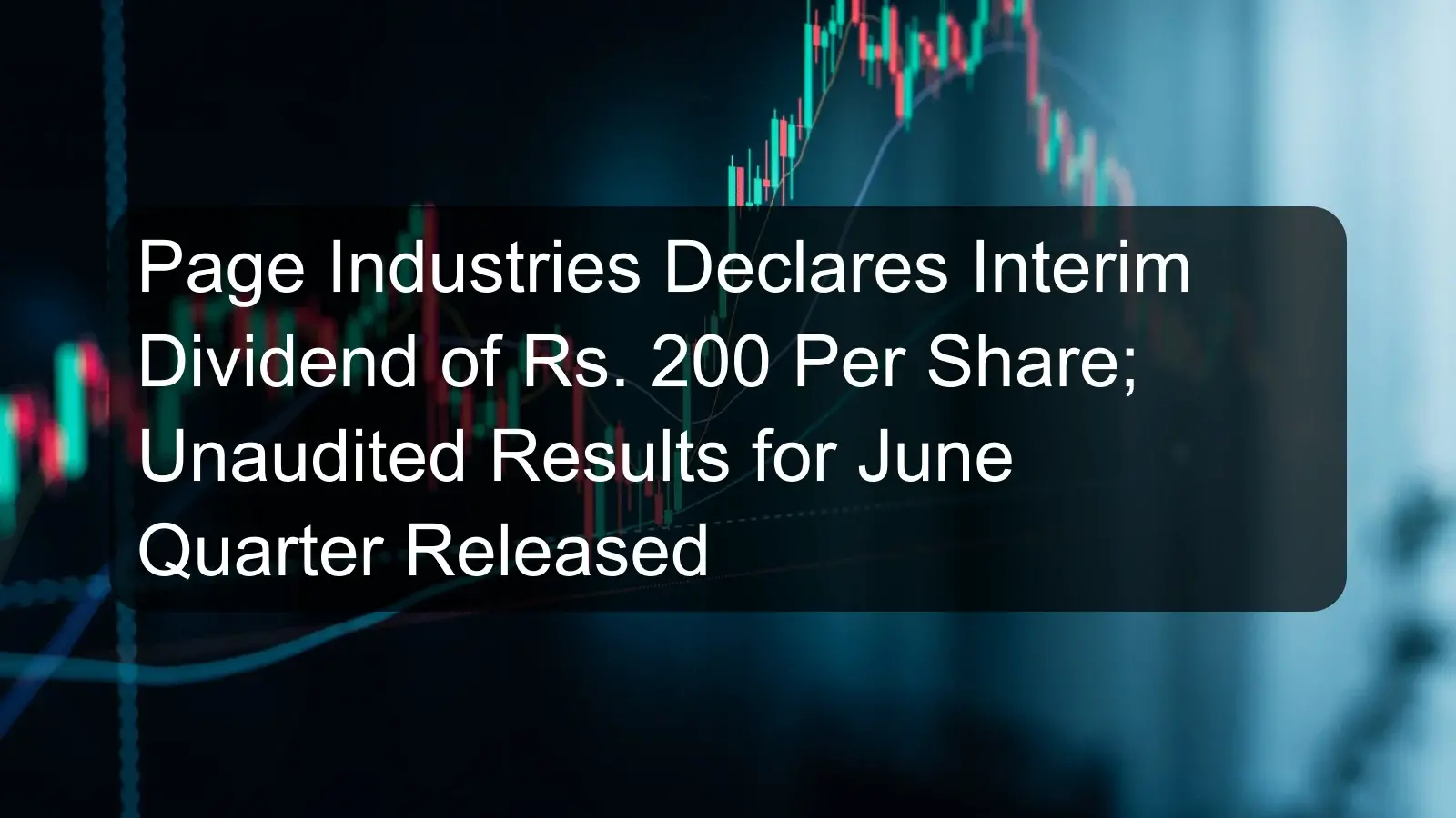 Page Industries Declares Interim Dividend of Rs. 200 Per Share; Unaudited Results for June Quarter Released
