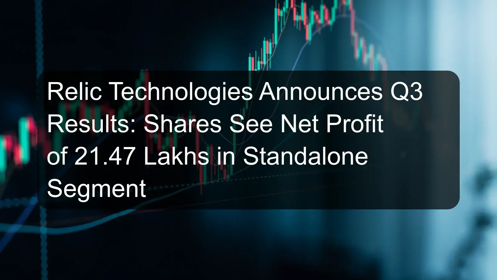 Relic Technologies Announces Q3 Results: Shares See Net Profit of 21.47 Lakhs in Standalone Segment Relic Technologies Announces Q3 Results: Shares See Net Profit of 21.47 Lakhs in Standalone Segment