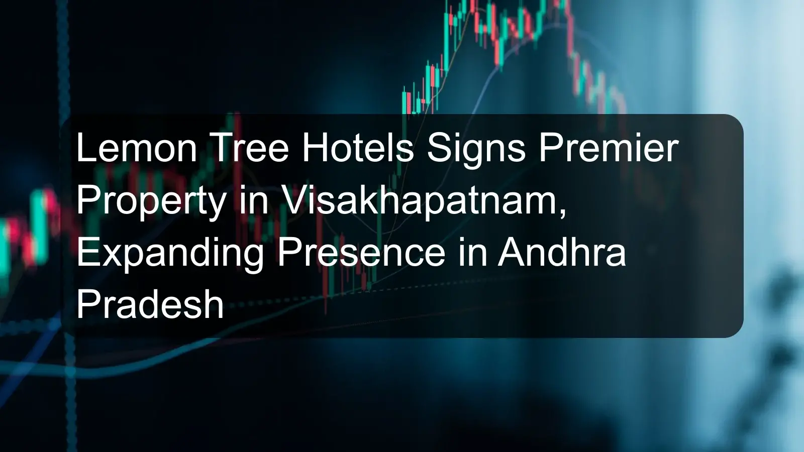 Lemon Tree Hotels Signs Premier Property in Visakhapatnam, Expanding Presence in Andhra Pradesh Lemon Tree Hotels Signs Premier Property in Visakhapatnam, Expanding Presence in Andhra Pradesh