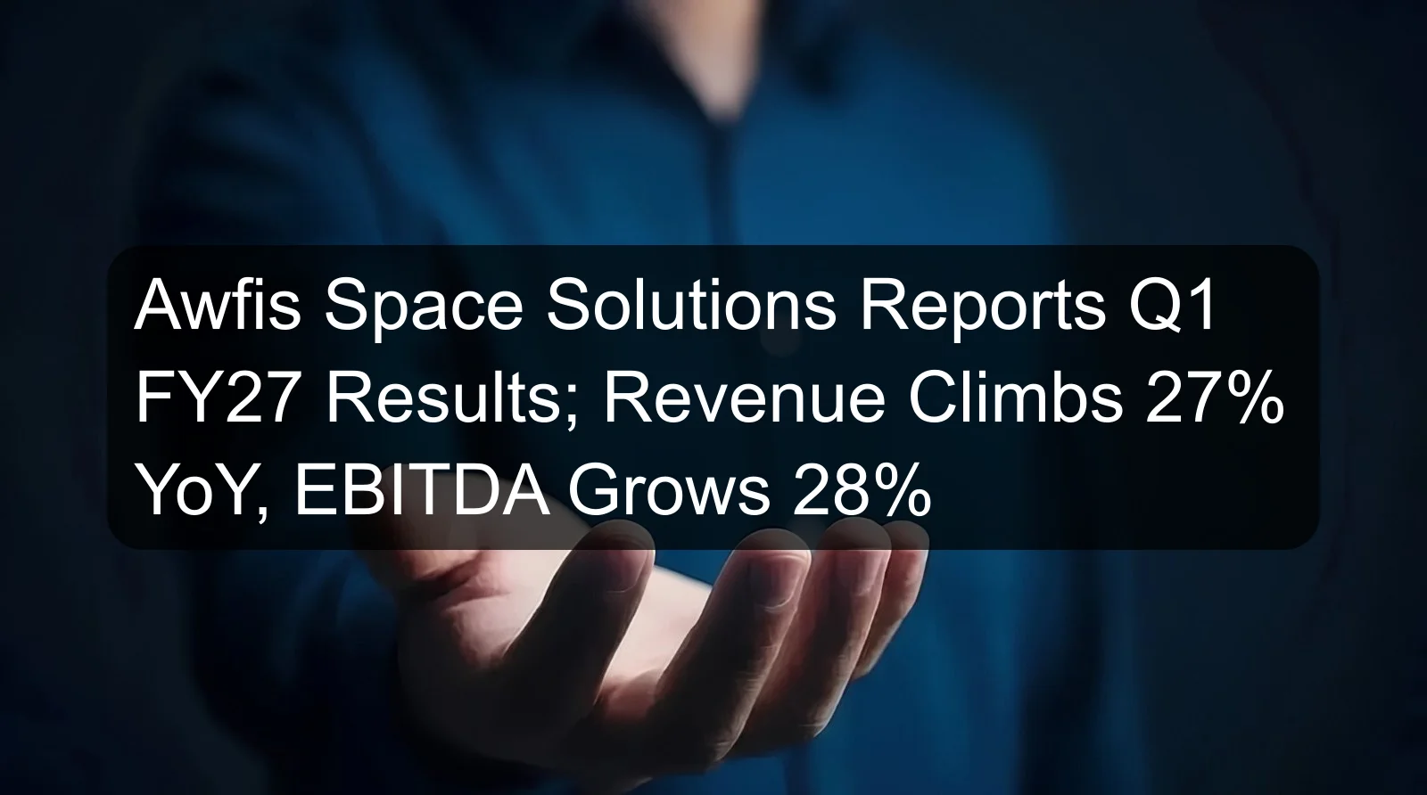 Awfis Space Solutions Reports Q1 FY27 Results; Revenue Climbs 27% YoY, EBITDA Grows 28% Awfis Space Solutions Reports Q1 FY27 Results; Revenue Climbs 27% YoY, EBITDA Grows 28%