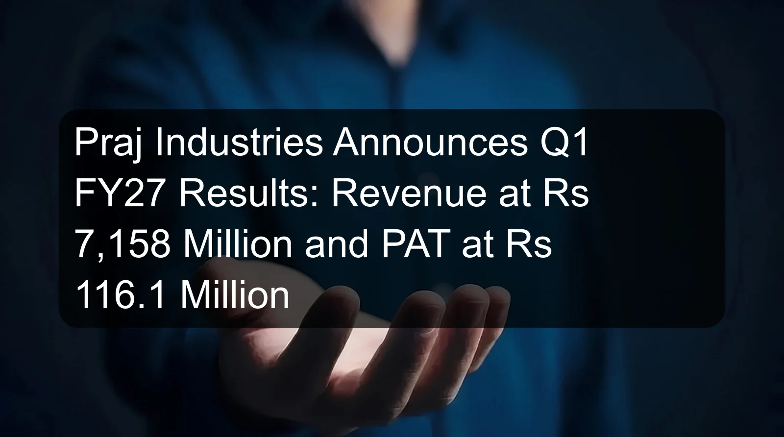 Praj Industries Announces Q1 FY27 Results: Revenue at Rs 7,158 Million and PAT at Rs 116.1 Million Praj Industries Announces Q1 FY27 Results: Revenue at Rs 7,158 Million and PAT at Rs 116.1 Million