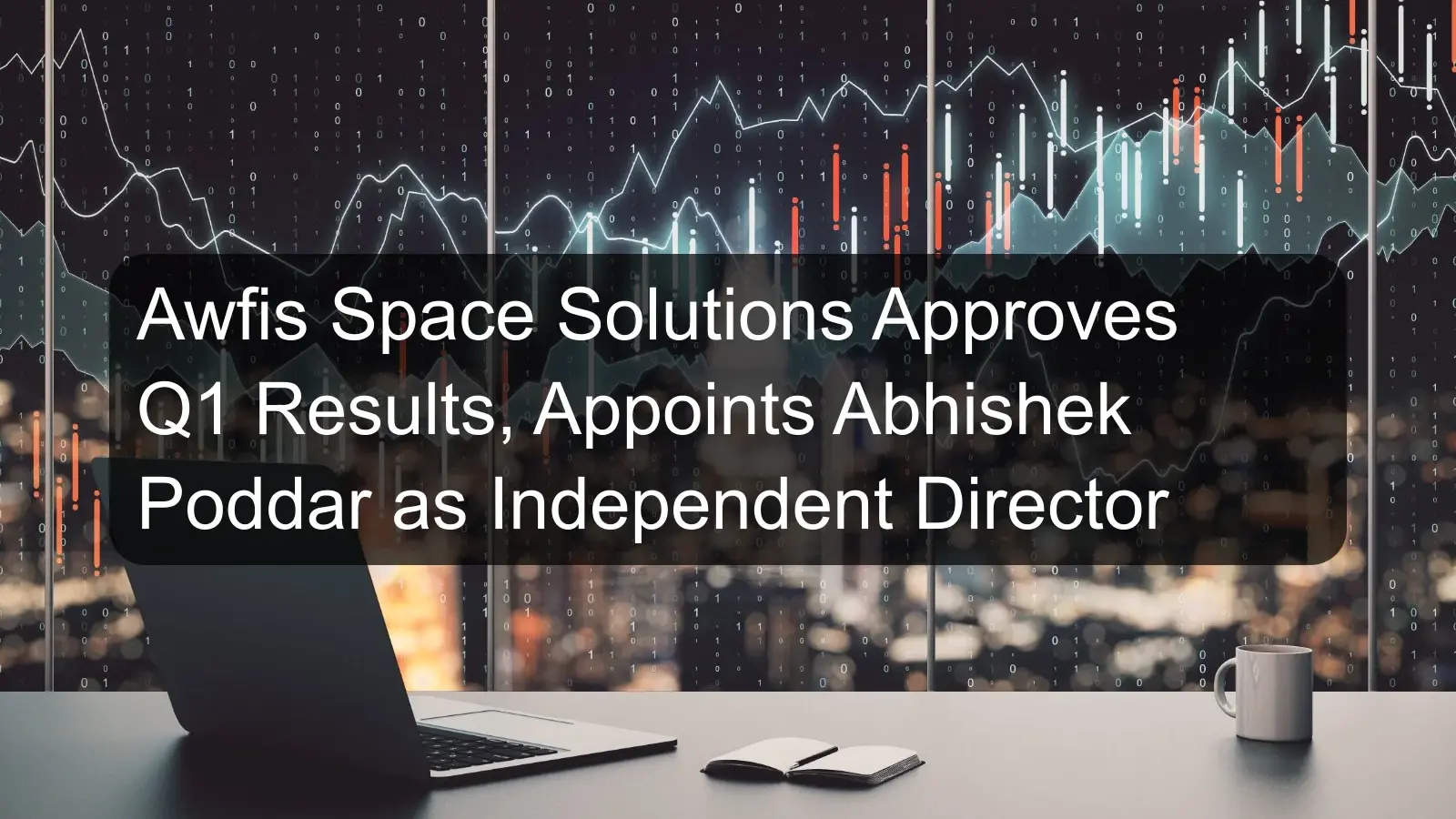 Awfis Space Solutions Approves Q1 Results, Appoints Abhishek Poddar as Independent Director Awfis Space Solutions Approves Q1 Results, Appoints Abhishek Poddar as Independent Director