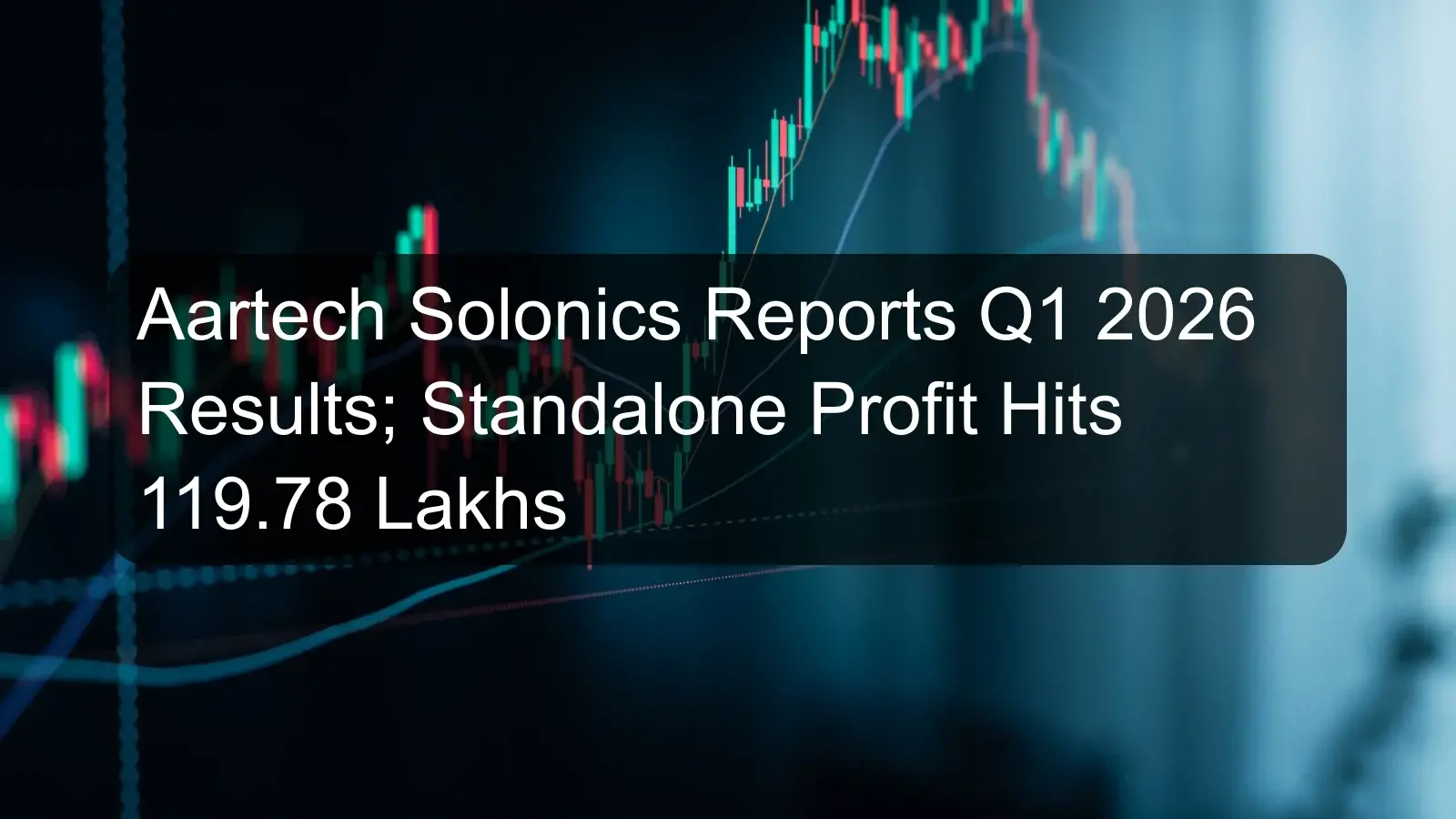 Aartech Solonics Reports Q1 2026 Results; Standalone Profit Hits 119.78 Lakhs Aartech Solonics Reports Q1 2026 Results; Standalone Profit Hits 119.78 Lakhs