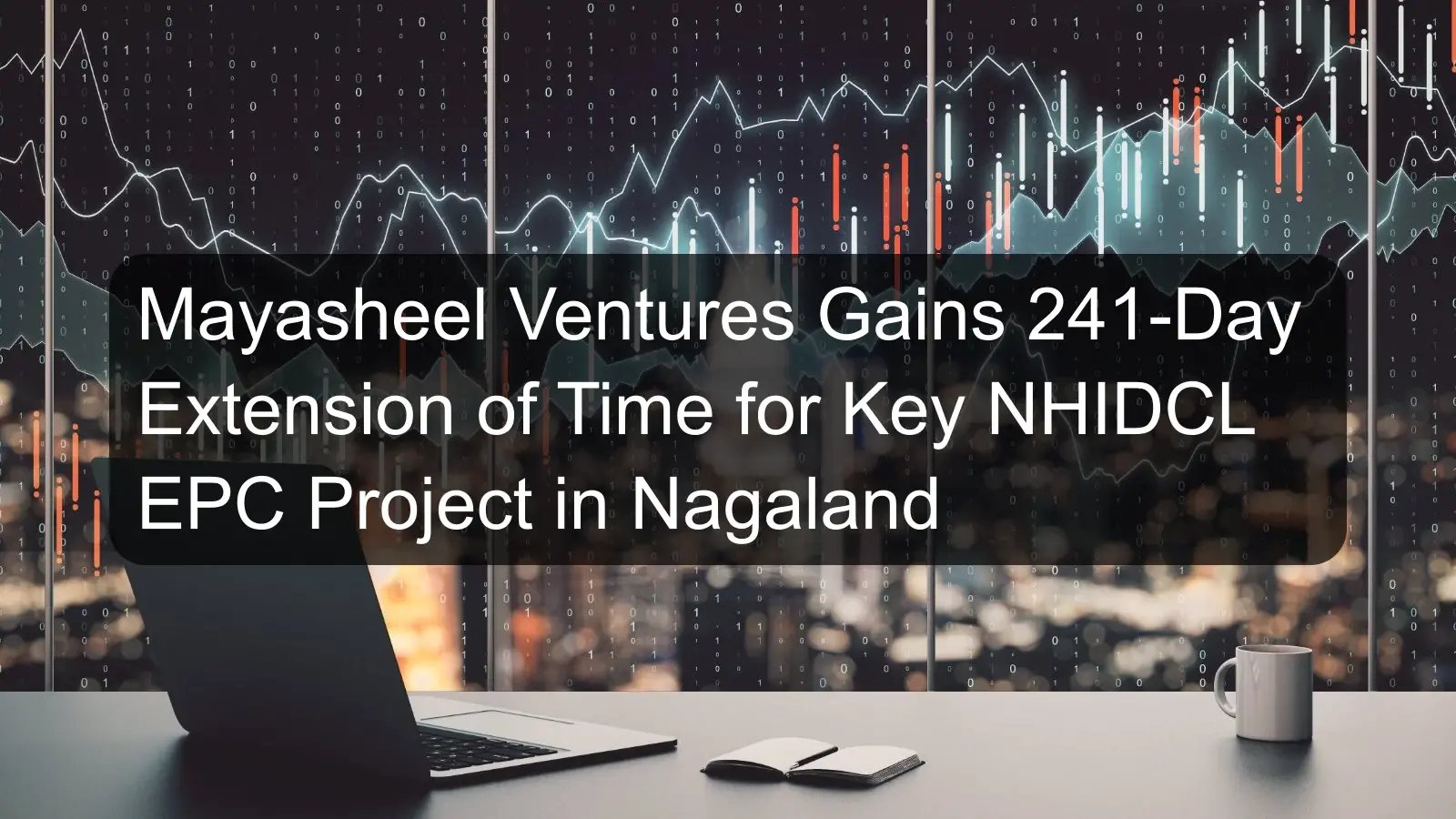Mayasheel Ventures Gains 241-Day Extension of Time for Key NHIDCL EPC Project in Nagaland Mayasheel Ventures Gains 241-Day Extension of Time for Key NHIDCL EPC Project in Nagaland