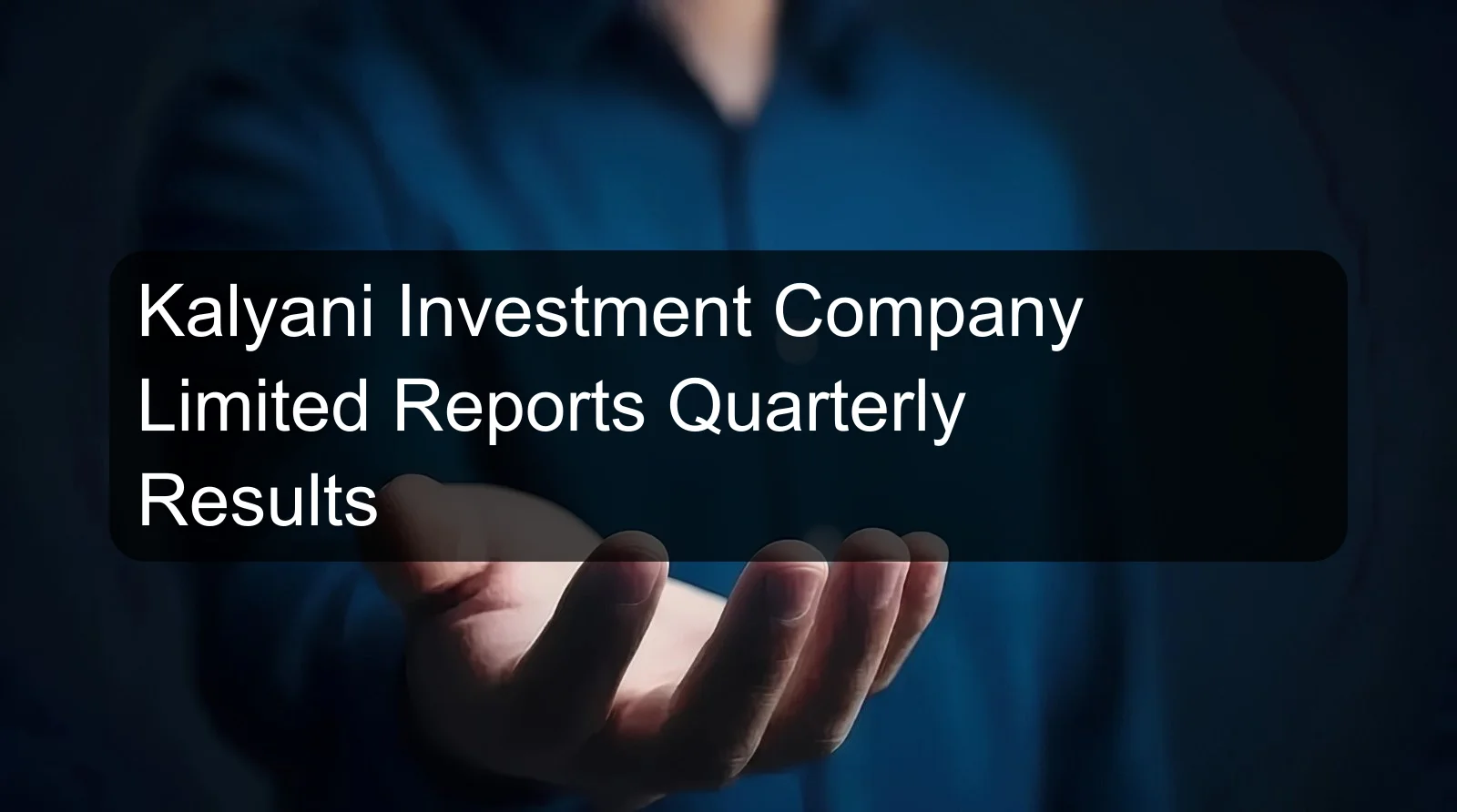 Kalyani Investment Company Limited Reports Quarterly Results