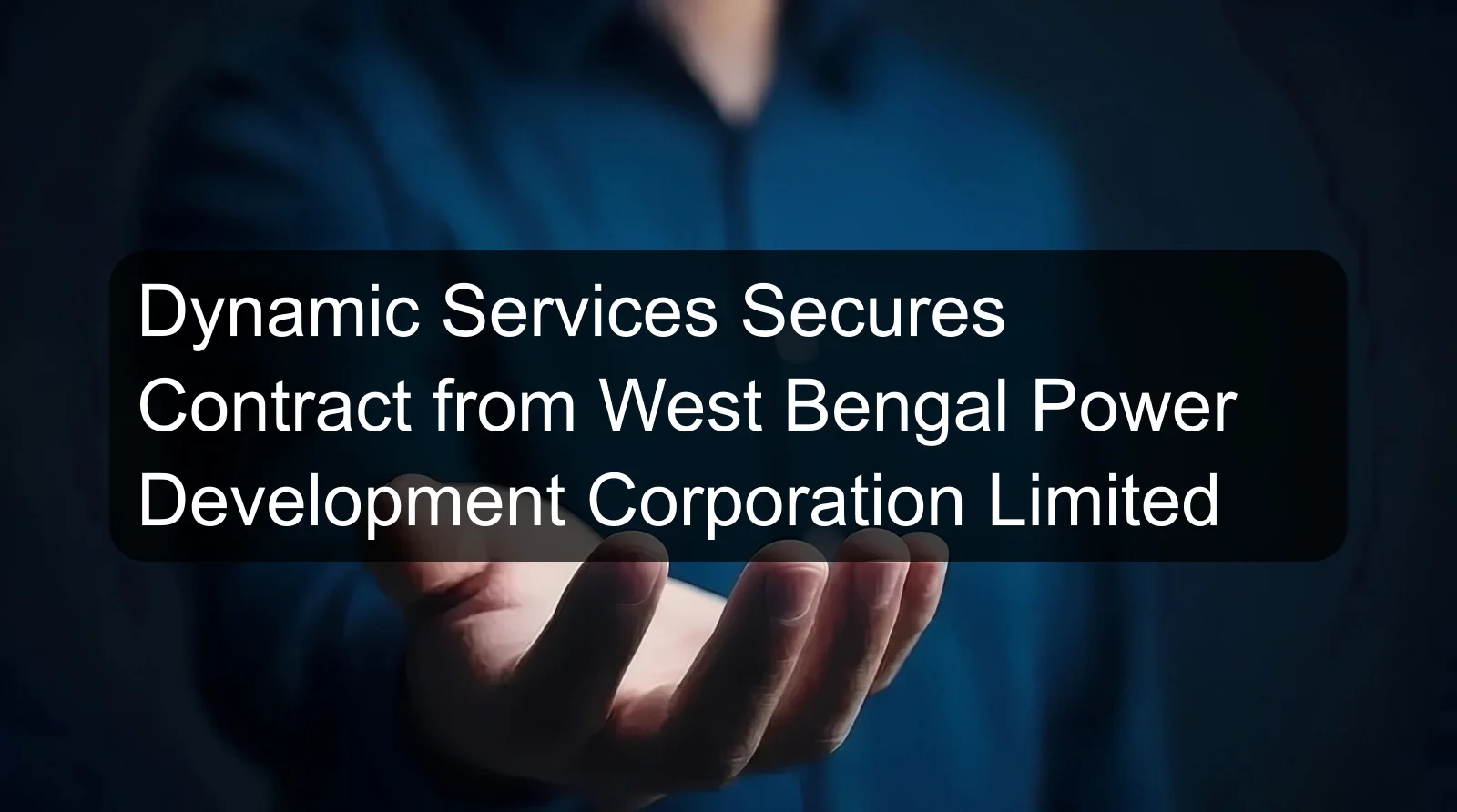 Dynamic Services Secures Contract from West Bengal Power Development Corporation Limited Dynamic Services Secures Contract from West Bengal Power Development Corporation Limited