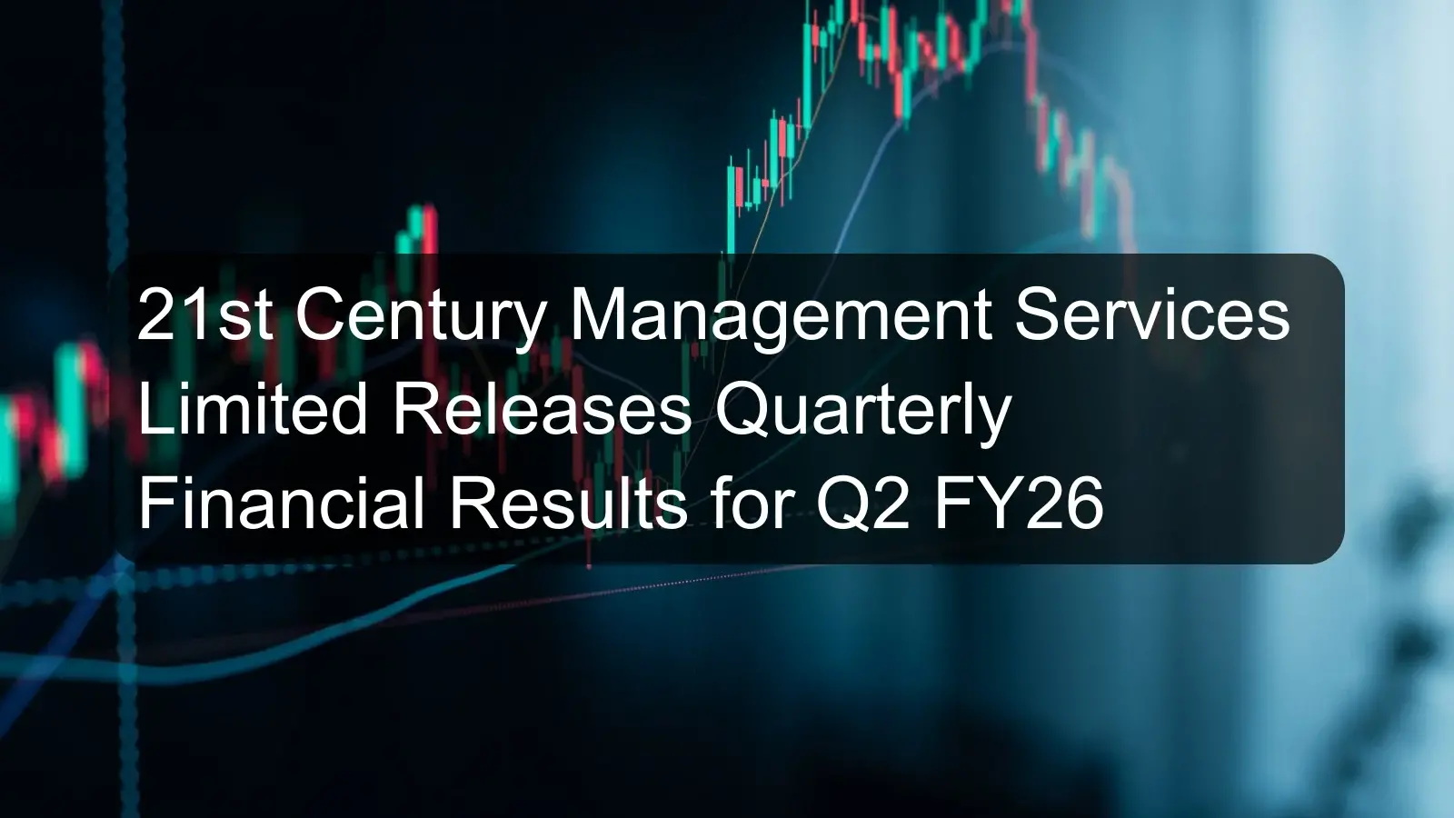 21st Century Management Services Limited Releases Quarterly Financial Results for Q2 FY26 21st Century Management Services Limited Releases Quarterly Financial Results for Q2 FY26