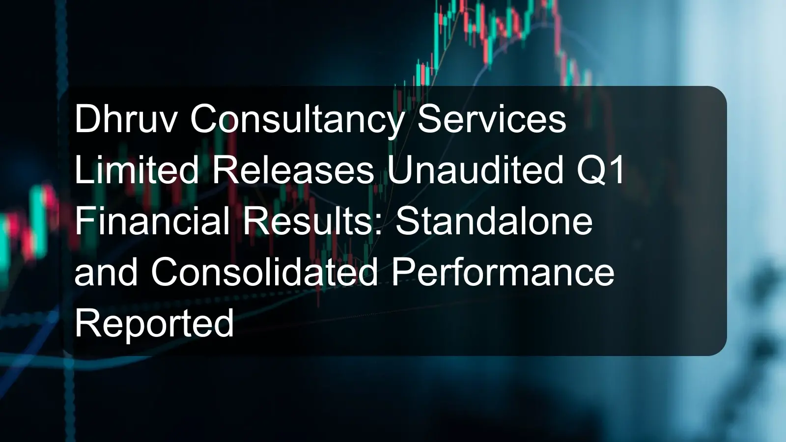 Dhruv Consultancy Services Limited Releases Unaudited Q1 Financial Results: Standalone and Consolidated Performance Reported Dhruv Consultancy Services Limited Releases Unaudited Q1 Financial Results: Standalone and Consolidated Performance Reported