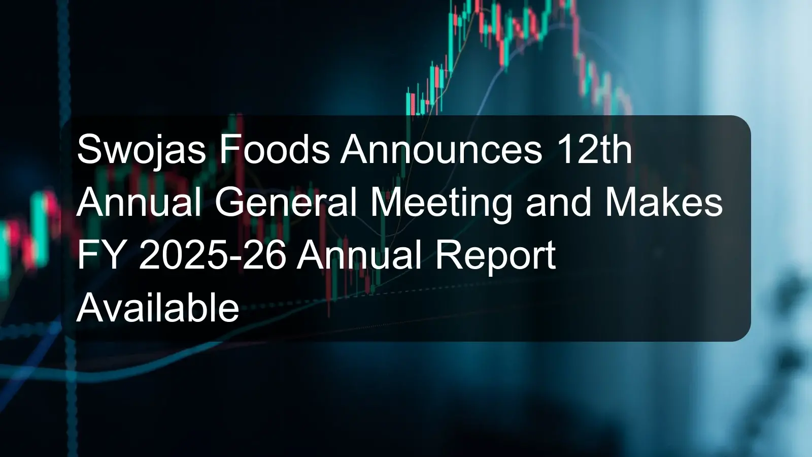 Swojas Foods Announces 12th Annual General Meeting and Makes FY 2025-26 Annual Report Available Swojas Foods Announces 12th Annual General Meeting and Makes FY 2025-26 Annual Report Available