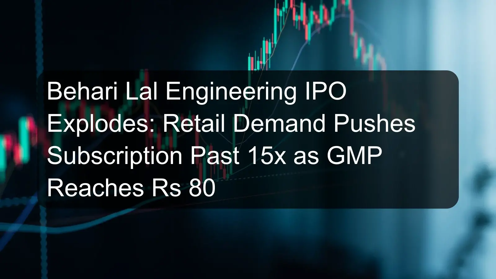Behari Lal Engineering IPO Explodes: Retail Demand Pushes Subscription Past 15x as GMP Reaches Rs 80 Behari Lal Engineering IPO Explodes: Retail Demand Pushes Subscription Past 15x as GMP Reaches Rs 80