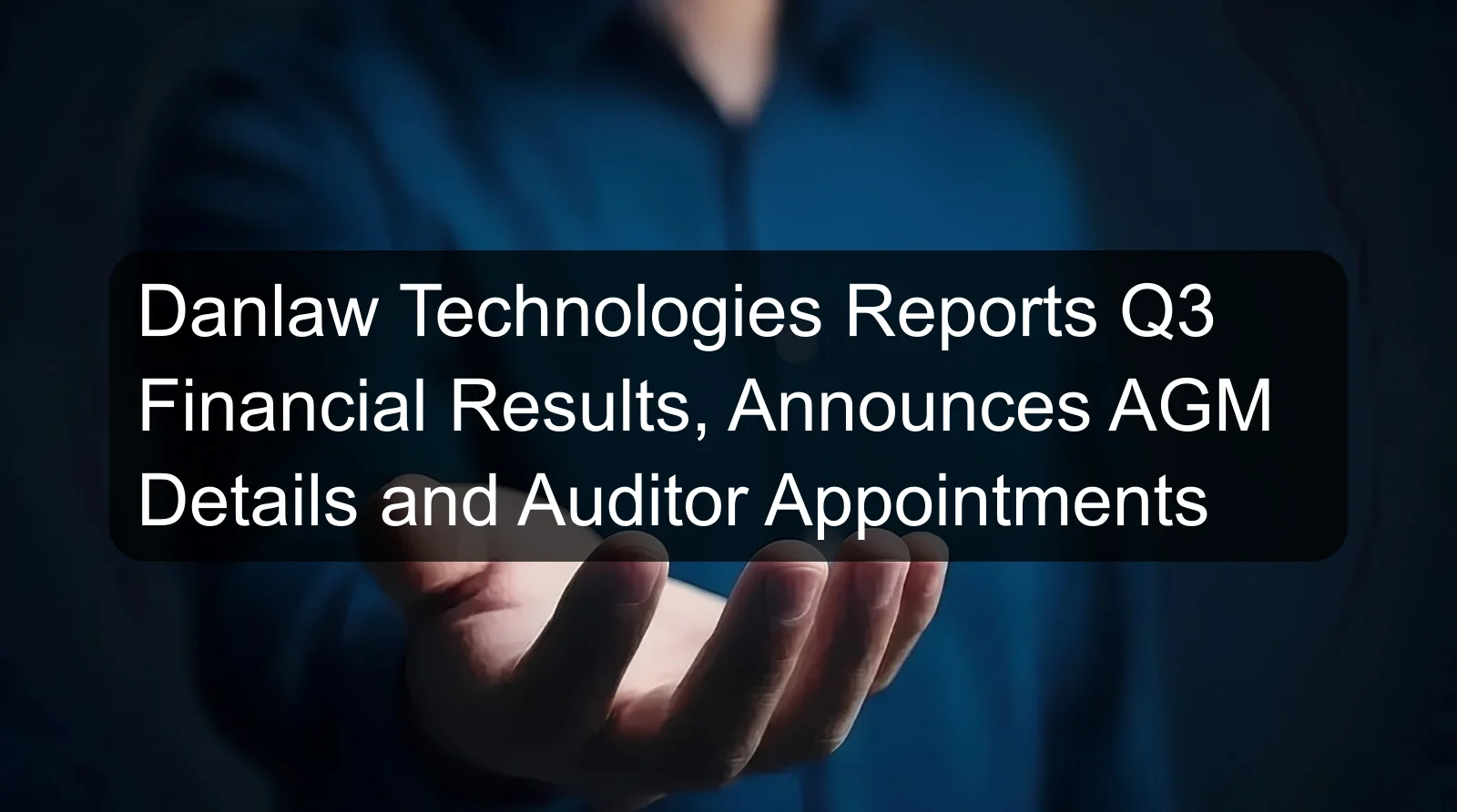Danlaw Technologies Reports Q3 Financial Results, Announces AGM Details and Auditor Appointments Danlaw Technologies Reports Q3 Financial Results, Announces AGM Details and Auditor Appointments