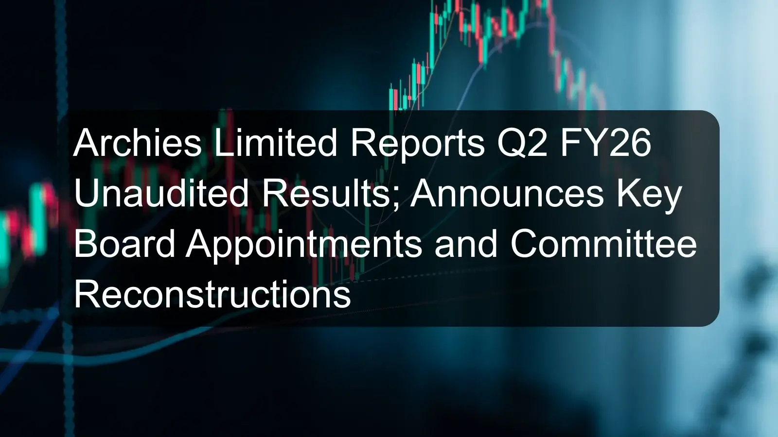Archies Limited Reports Q2 FY26 Unaudited Results; Announces Key Board Appointments and Committee Reconstructions