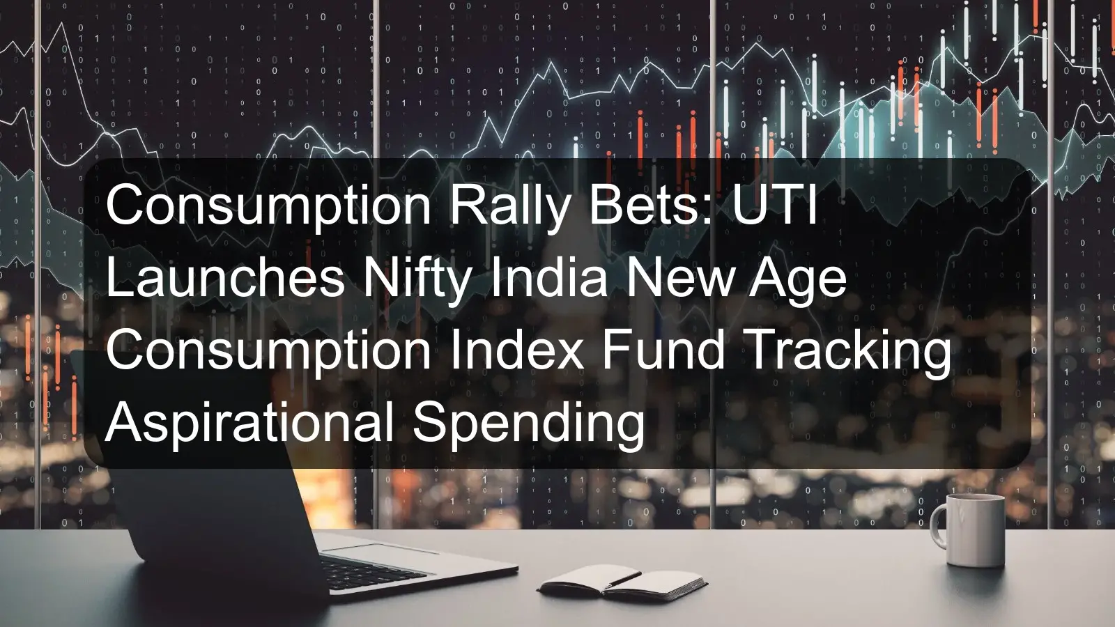 Consumption Rally Bets: UTI Launches Nifty India New Age Consumption Index Fund Tracking Aspirational Spending Consumption Rally Bets: UTI Launches Nifty India New Age Consumption Index Fund Tracking Aspirational Spending