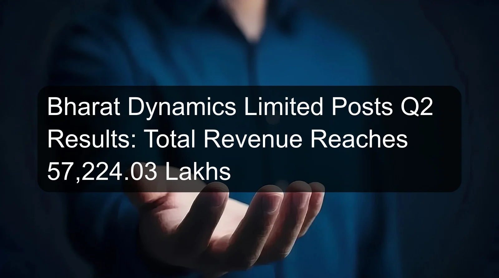 Bharat Dynamics Limited Posts Q2 Results: Total Revenue Reaches 57,224.03 Lakhs Bharat Dynamics Limited Posts Q2 Results: Total Revenue Reaches 57,224.03 Lakhs