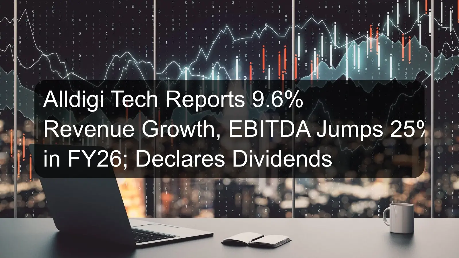Alldigi Tech Reports 9.6% Revenue Growth, EBITDA Jumps 25% in FY26; Declares Dividends Alldigi Tech Reports 9.6% Revenue Growth, EBITDA Jumps 25% in FY26; Declares Dividends