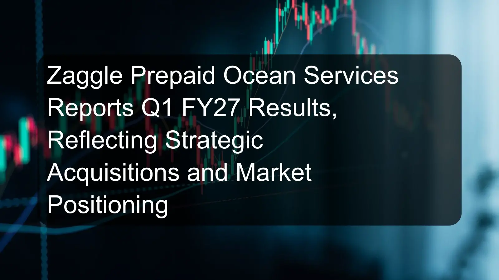 Zaggle Prepaid Ocean Services Reports Q1 FY27 Results, Reflecting Strategic Acquisitions and Market Positioning