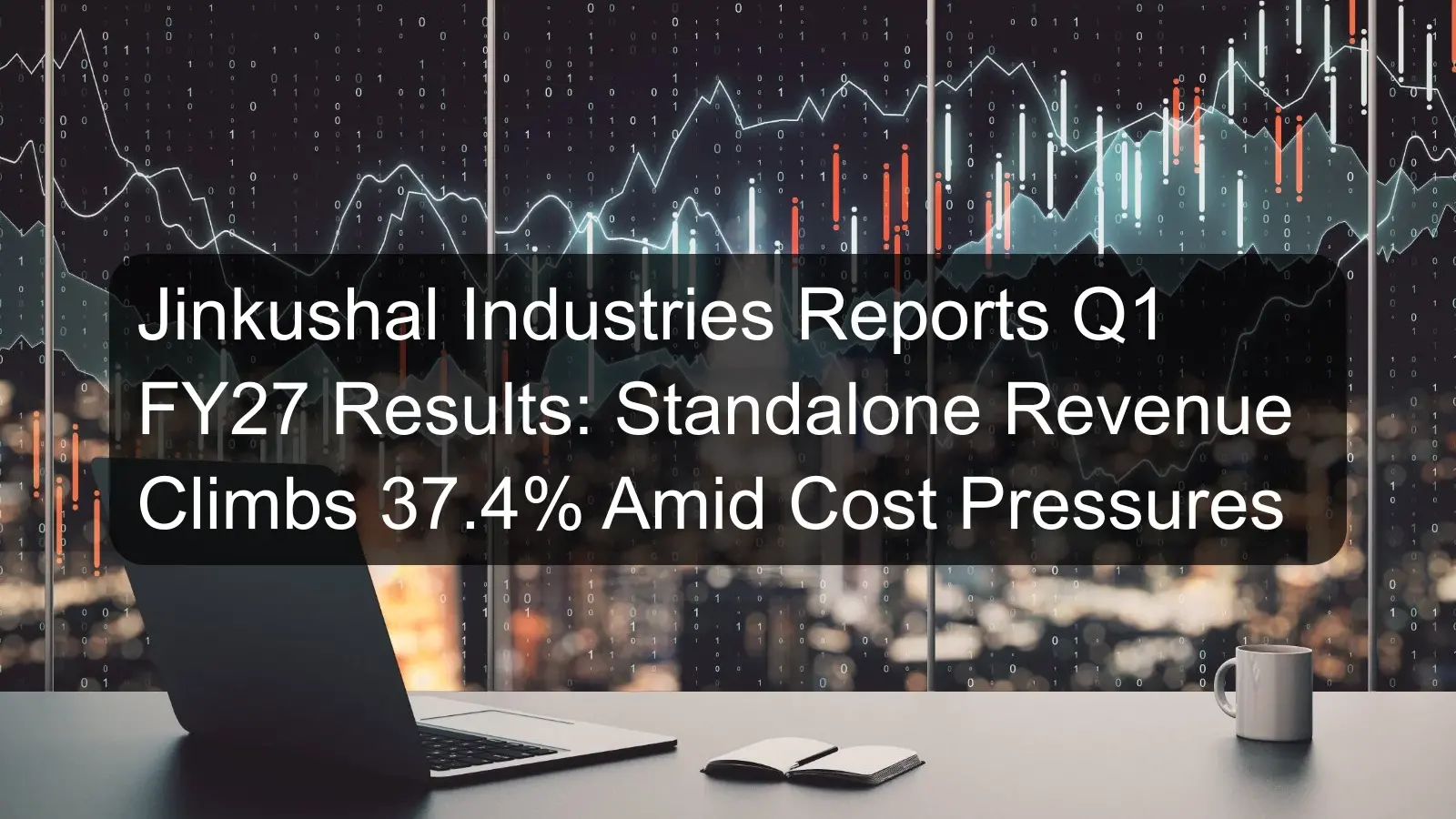 Jinkushal Industries Reports Q1 FY27 Results: Standalone Revenue Climbs 37.4% Amid Cost Pressures