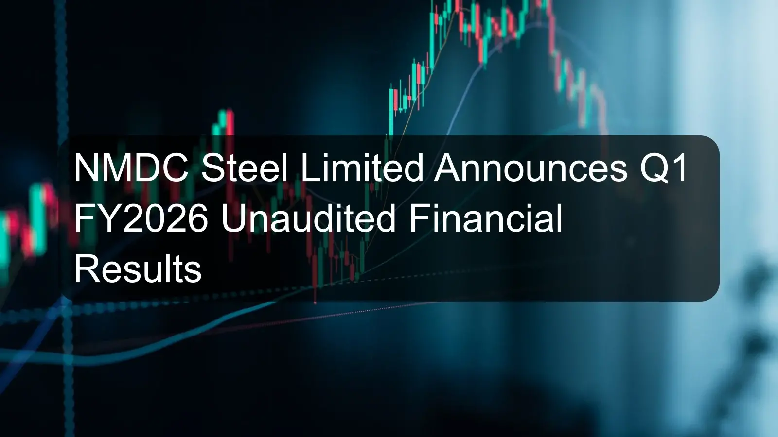 NMDC Steel Limited Announces Q1 FY2026 Unaudited Financial Results