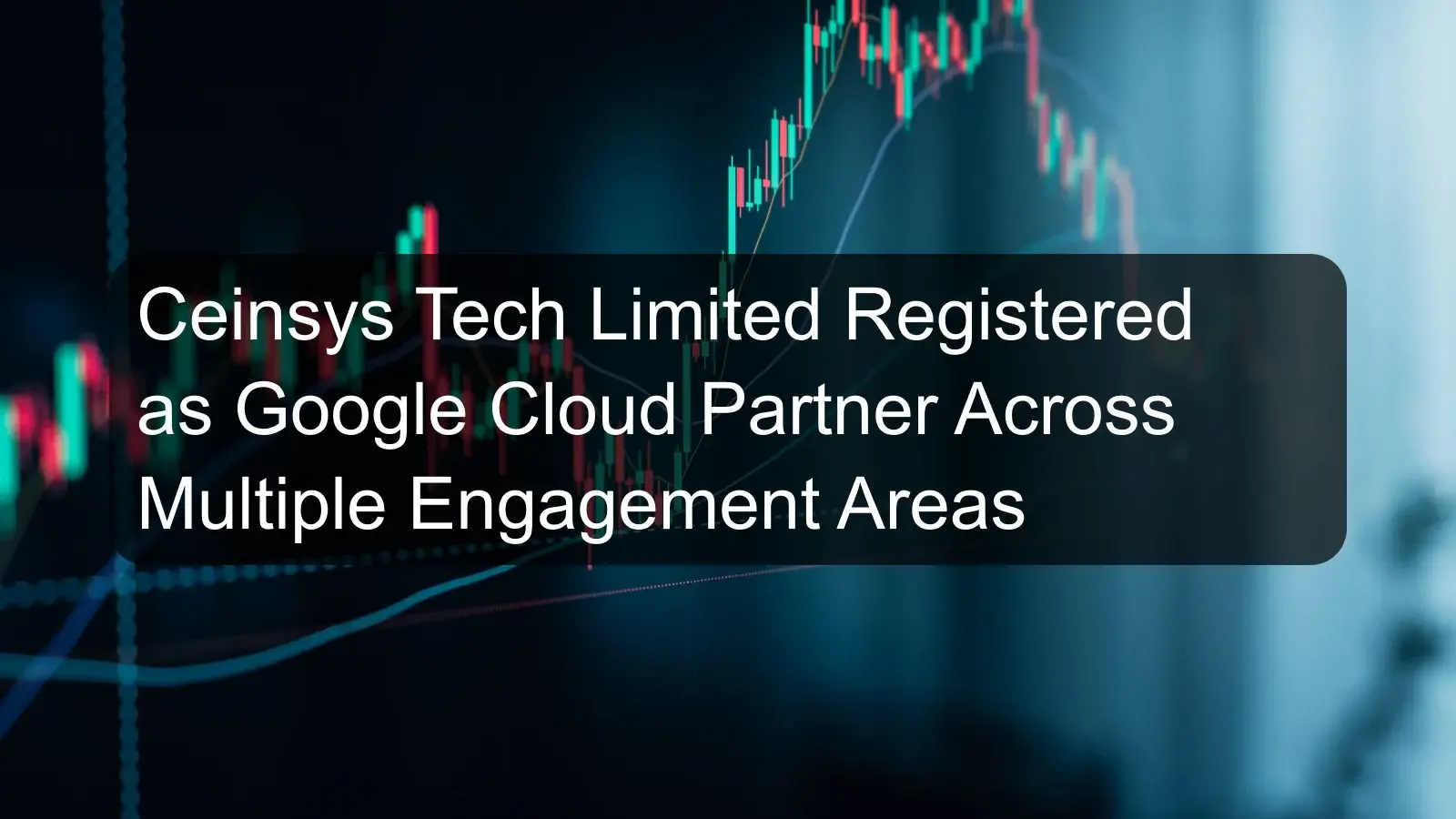 Ceinsys Tech Limited Registered as Google Cloud Partner Across Multiple Engagement Areas