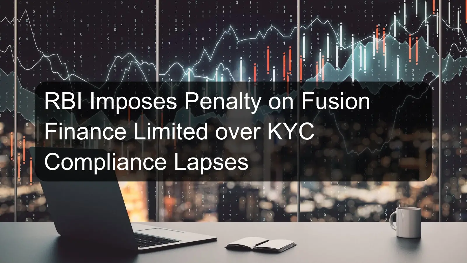RBI Imposes Penalty on Fusion Finance Limited over KYC Compliance Lapses