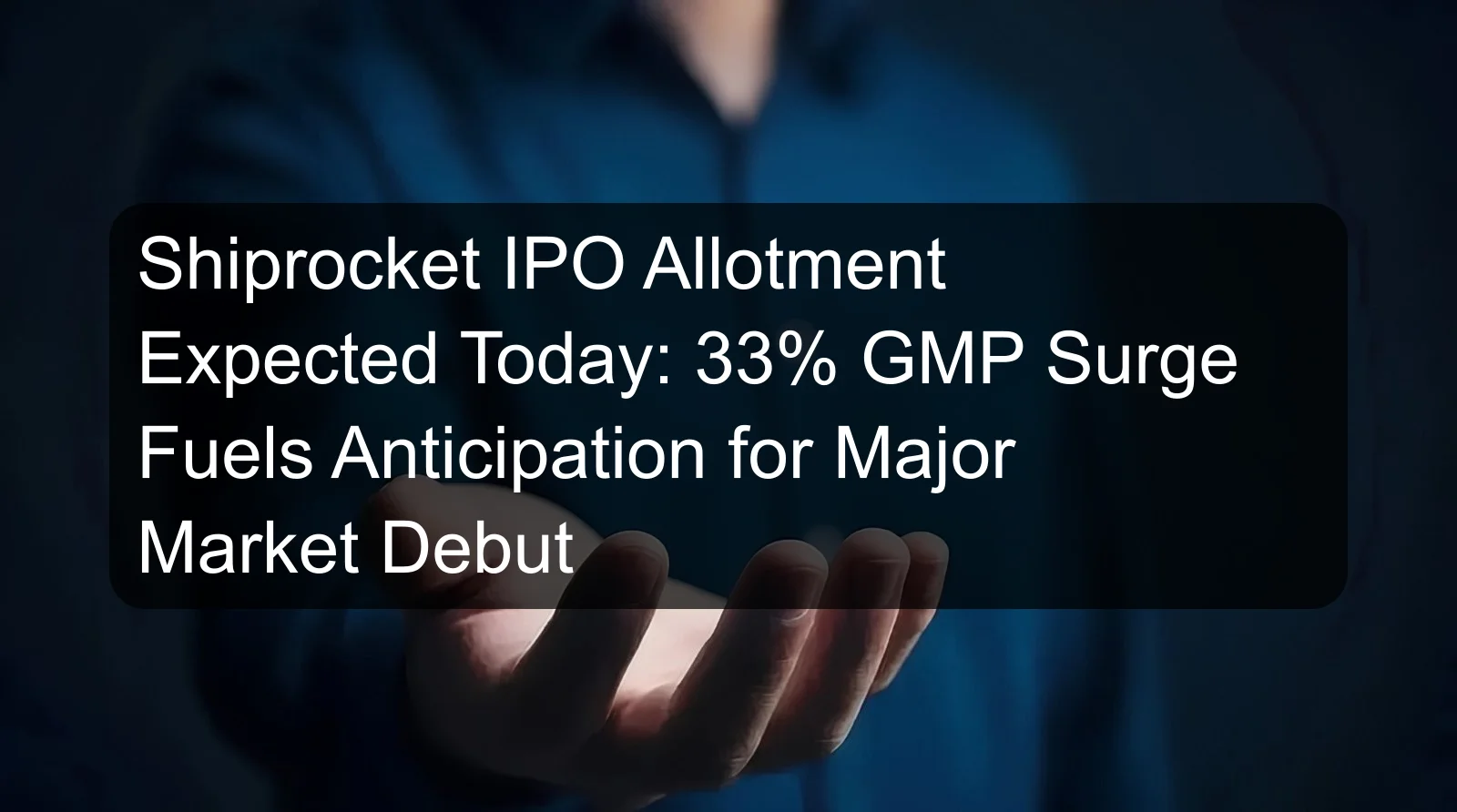 Shiprocket IPO Allotment Expected Today: 33% GMP Surge Fuels Anticipation for Major Market Debut Shiprocket IPO Allotment Expected Today: 33% GMP Surge Fuels Anticipation for Major Market Debut