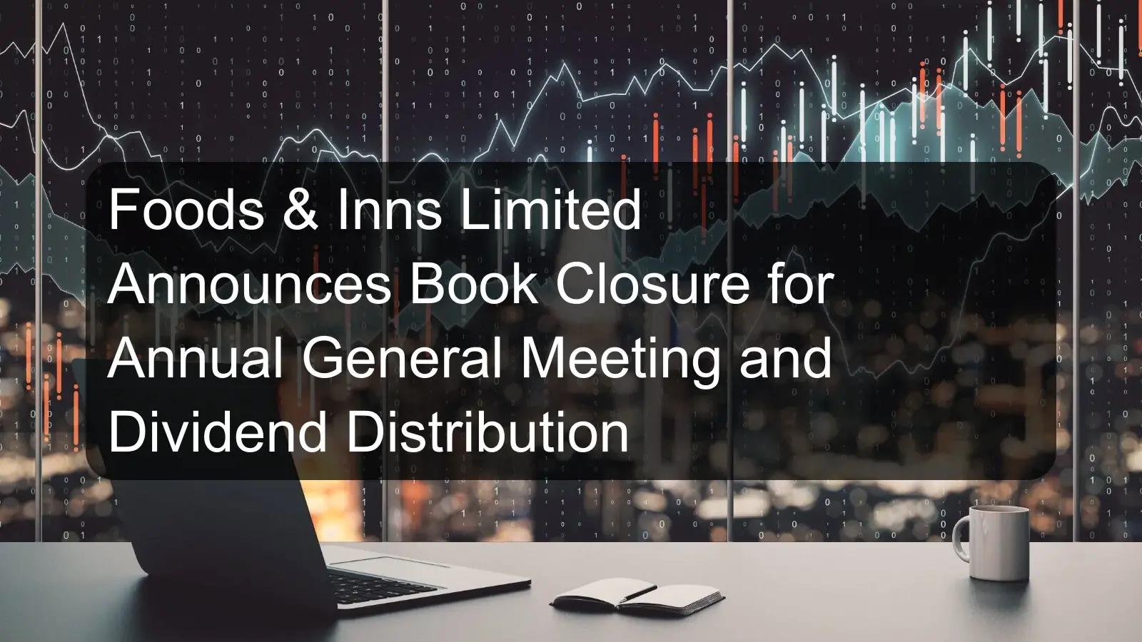 Foods & Inns Limited Announces Book Closure for Annual General Meeting and Dividend Distribution