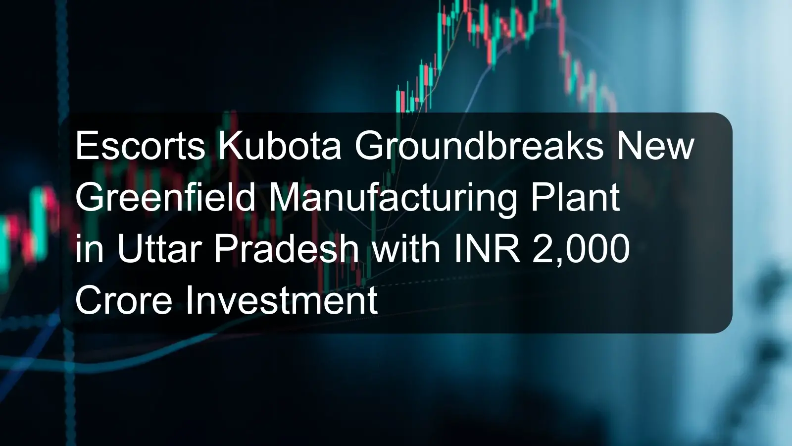 Escorts Kubota Groundbreaks New Greenfield Manufacturing Plant in Uttar Pradesh with INR 2,000 Crore Investment Escorts Kubota Groundbreaks New Greenfield Manufacturing Plant in Uttar Pradesh with INR 2,000 Crore Investment