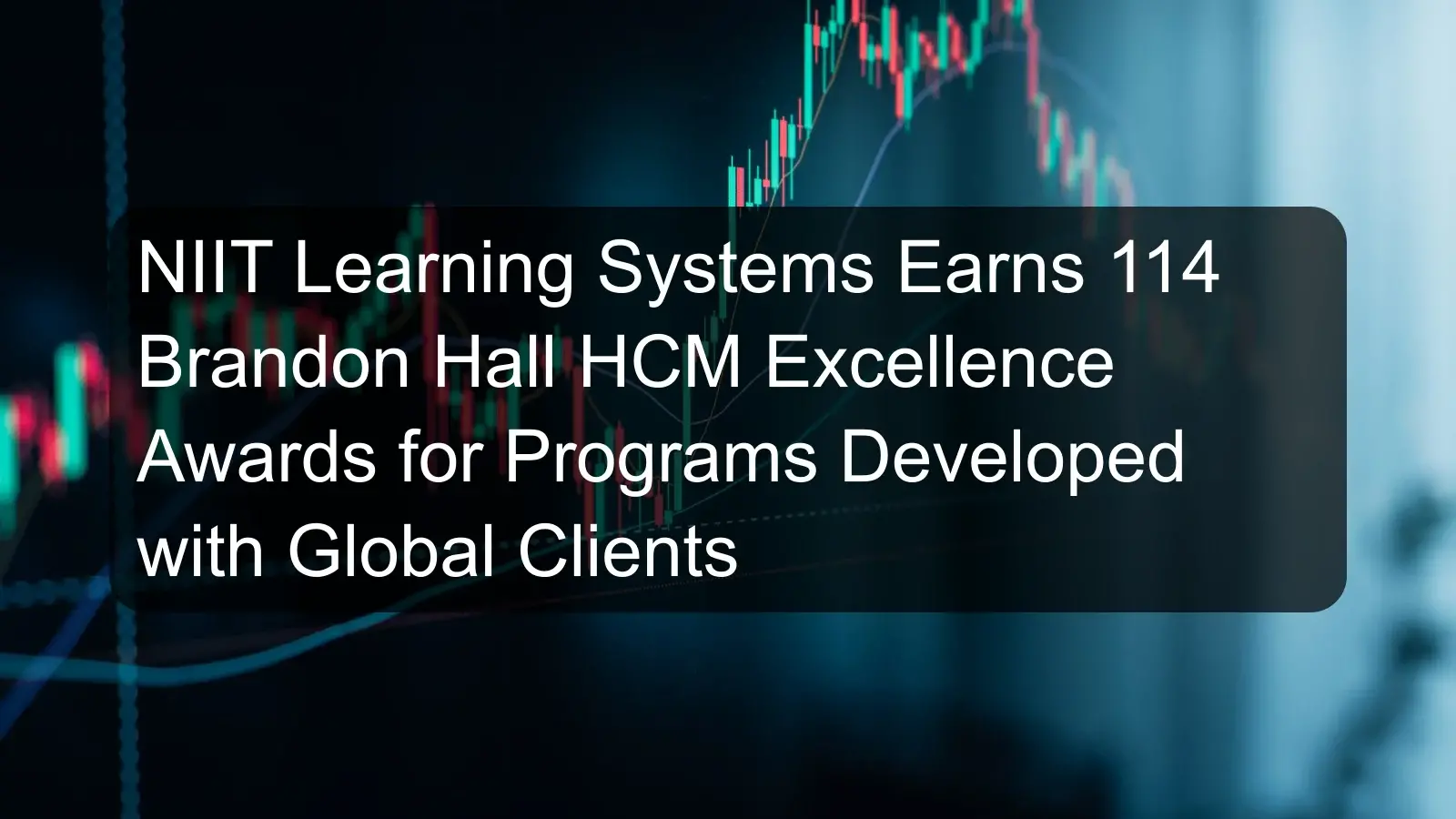 NIIT Learning Systems Earns 114 Brandon Hall HCM Excellence Awards for Programs Developed with Global Clients