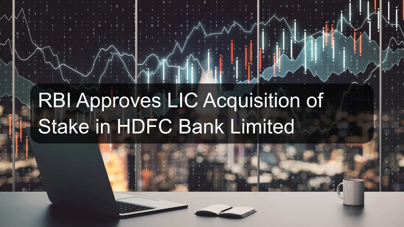 RBI Approves LIC Acquisition of Stake in HDFC Bank Limited RBI Approves LIC Acquisition of Stake in HDFC Bank Limited