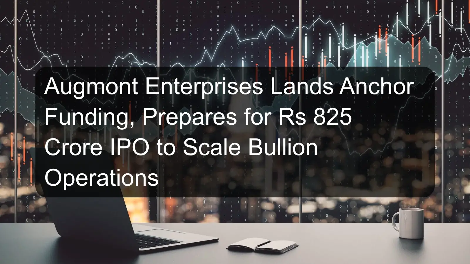 Augmont Enterprises Lands Anchor Funding, Prepares for Rs 825 Crore IPO to Scale Bullion Operations